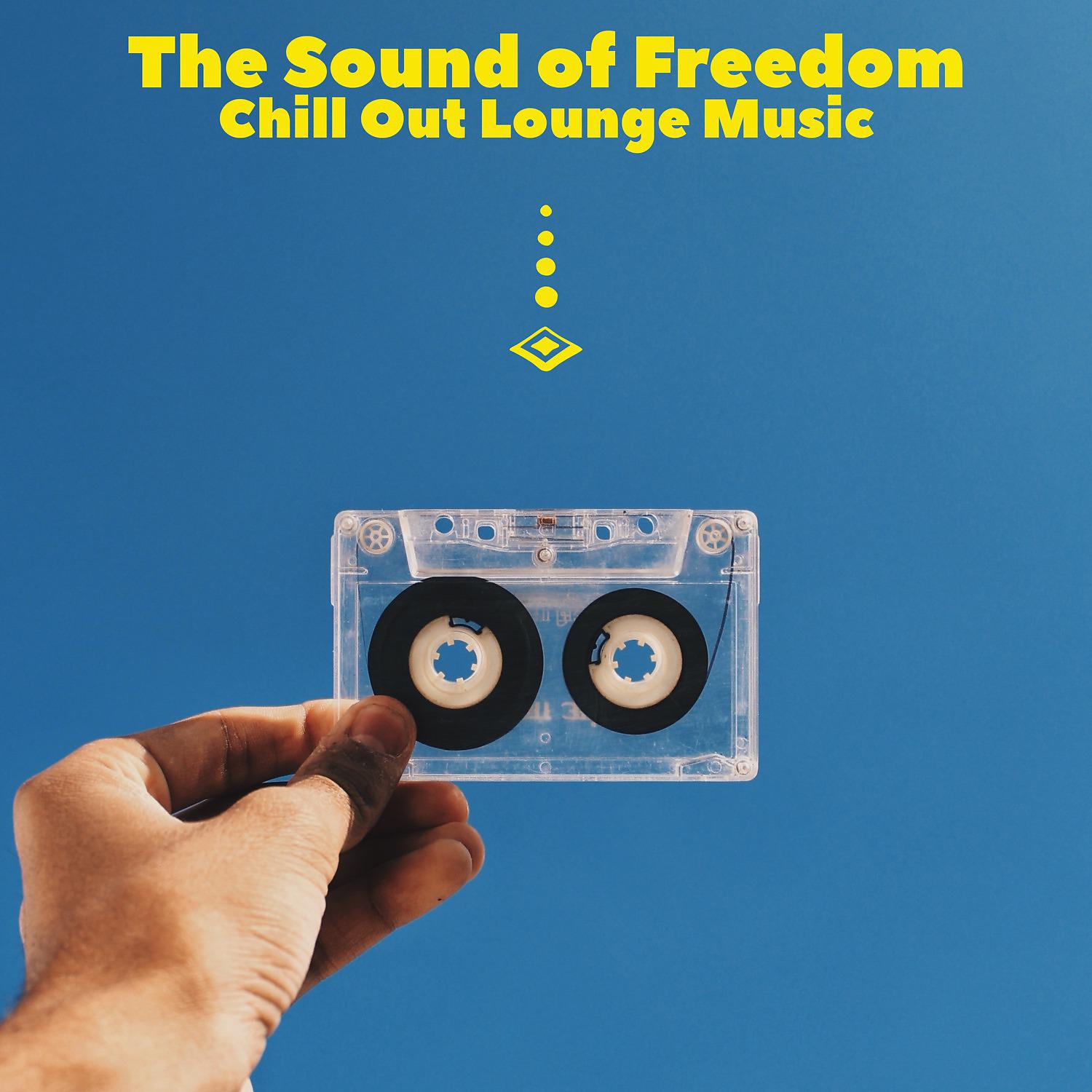 Постер альбома The Sound of Freedom (Chill Out Lounge Music)