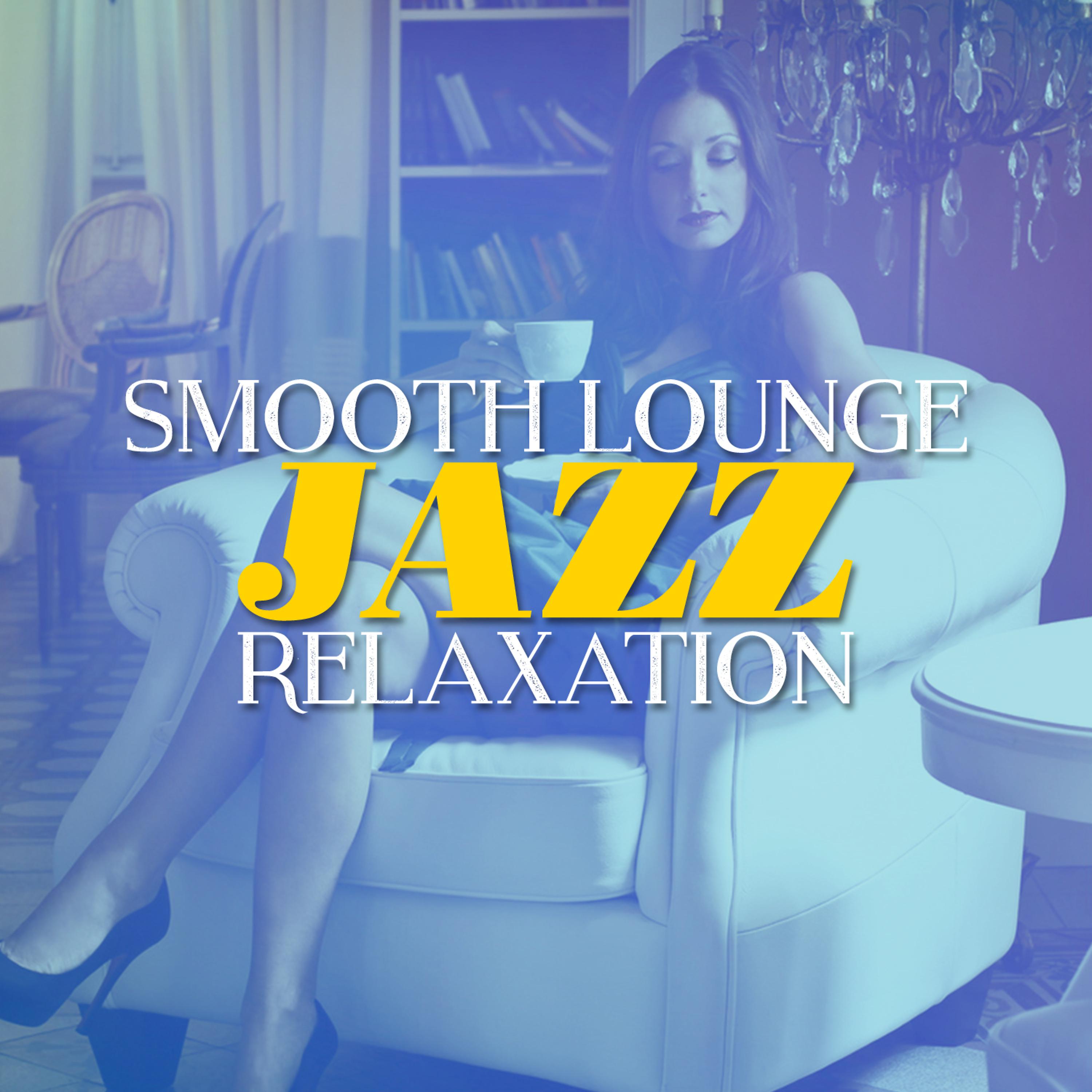 Постер альбома Smooth Lounge Jazz Relaxation