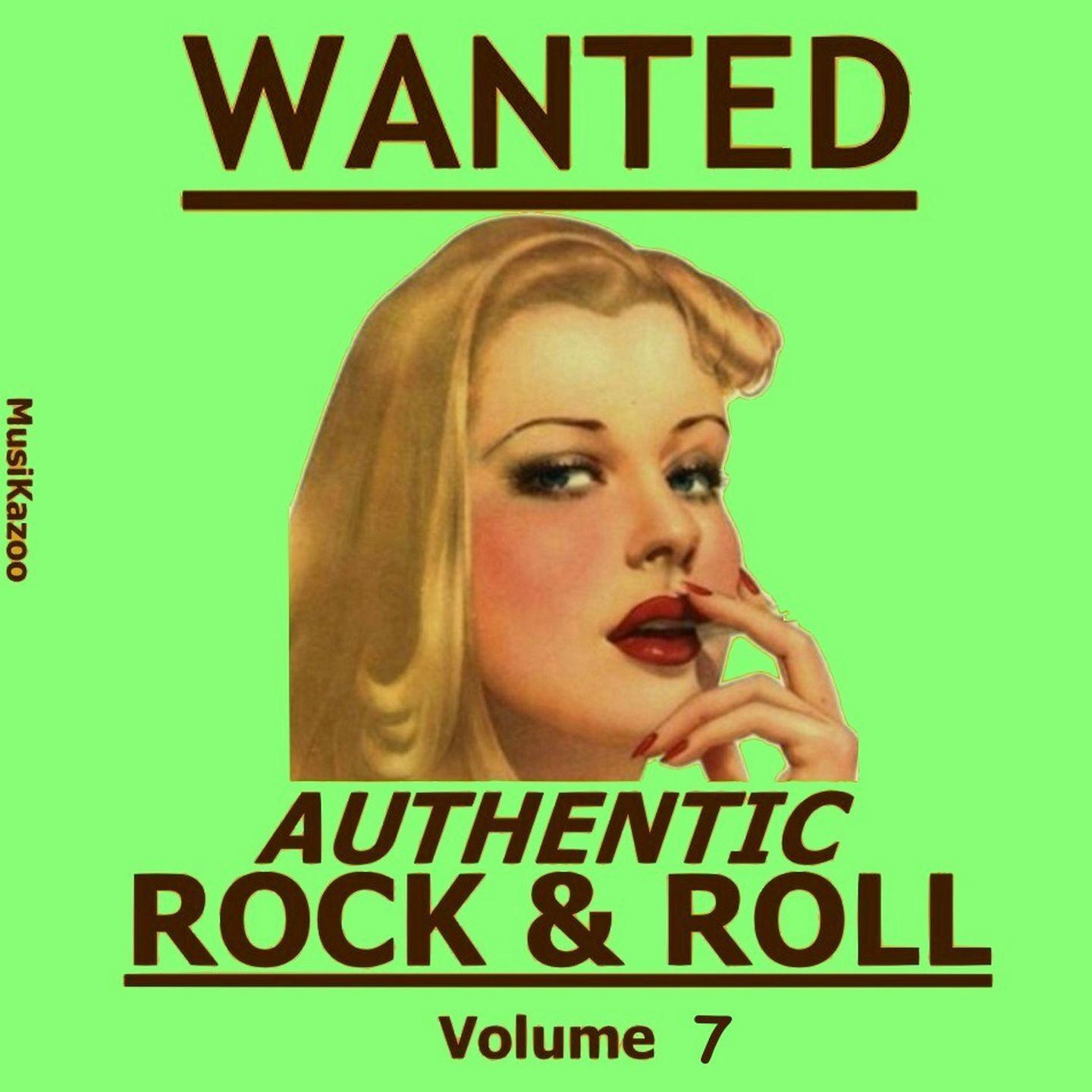 Постер альбома Wanted - Authentic Rock & Roll, Vol. 7
