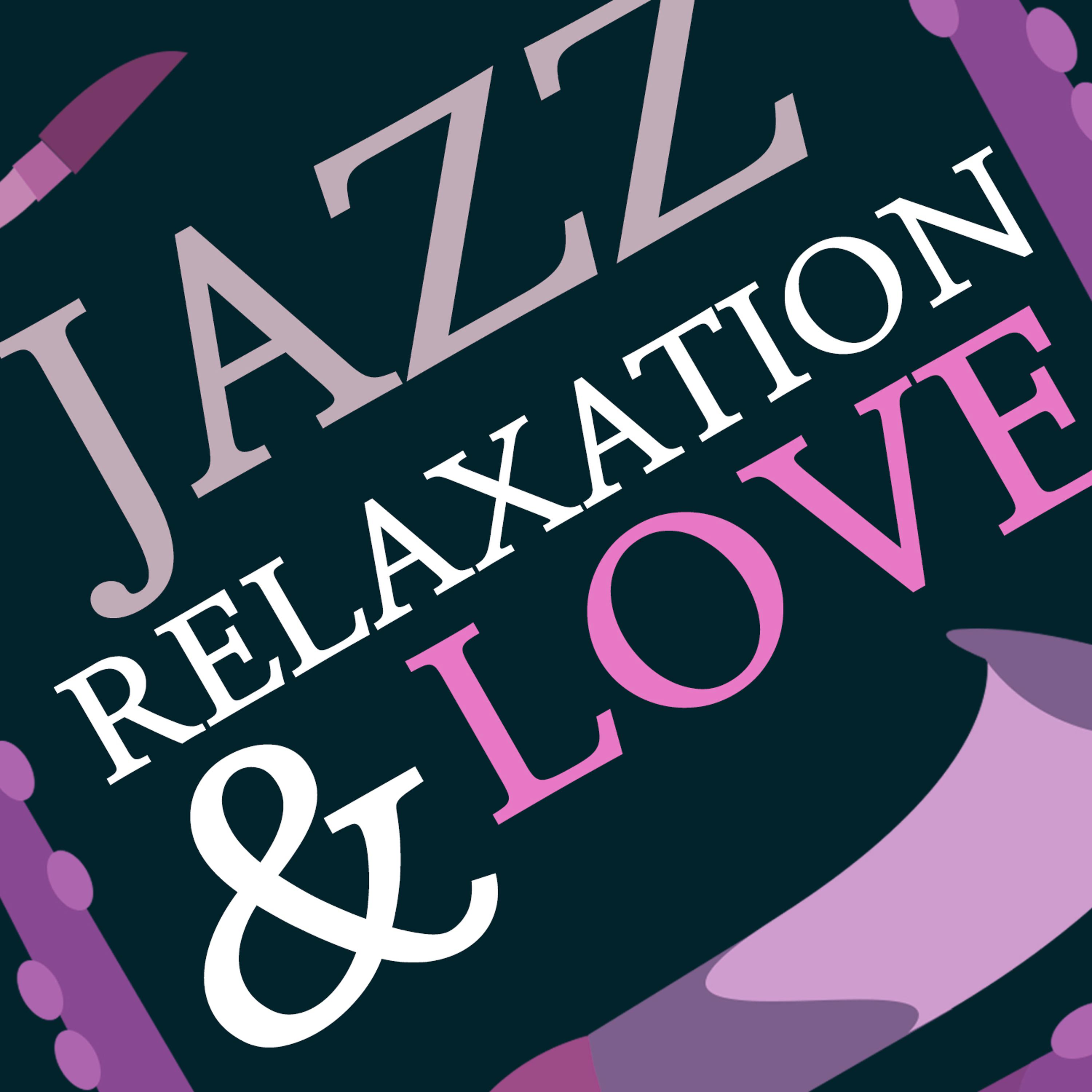 Постер альбома Jazz Relaxation & Love
