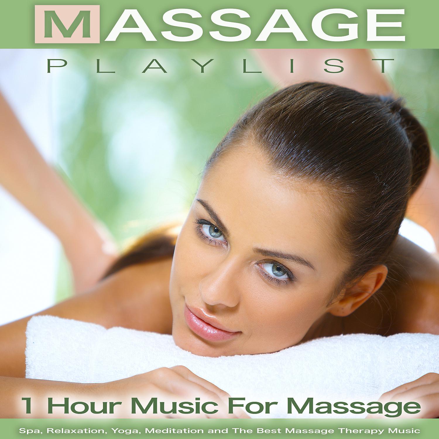 Постер альбома Massage Playlist: 1 Hour Music For Massage, Spa, Relaxation, Yoga, Meditation and The Best Massage Therapy Music