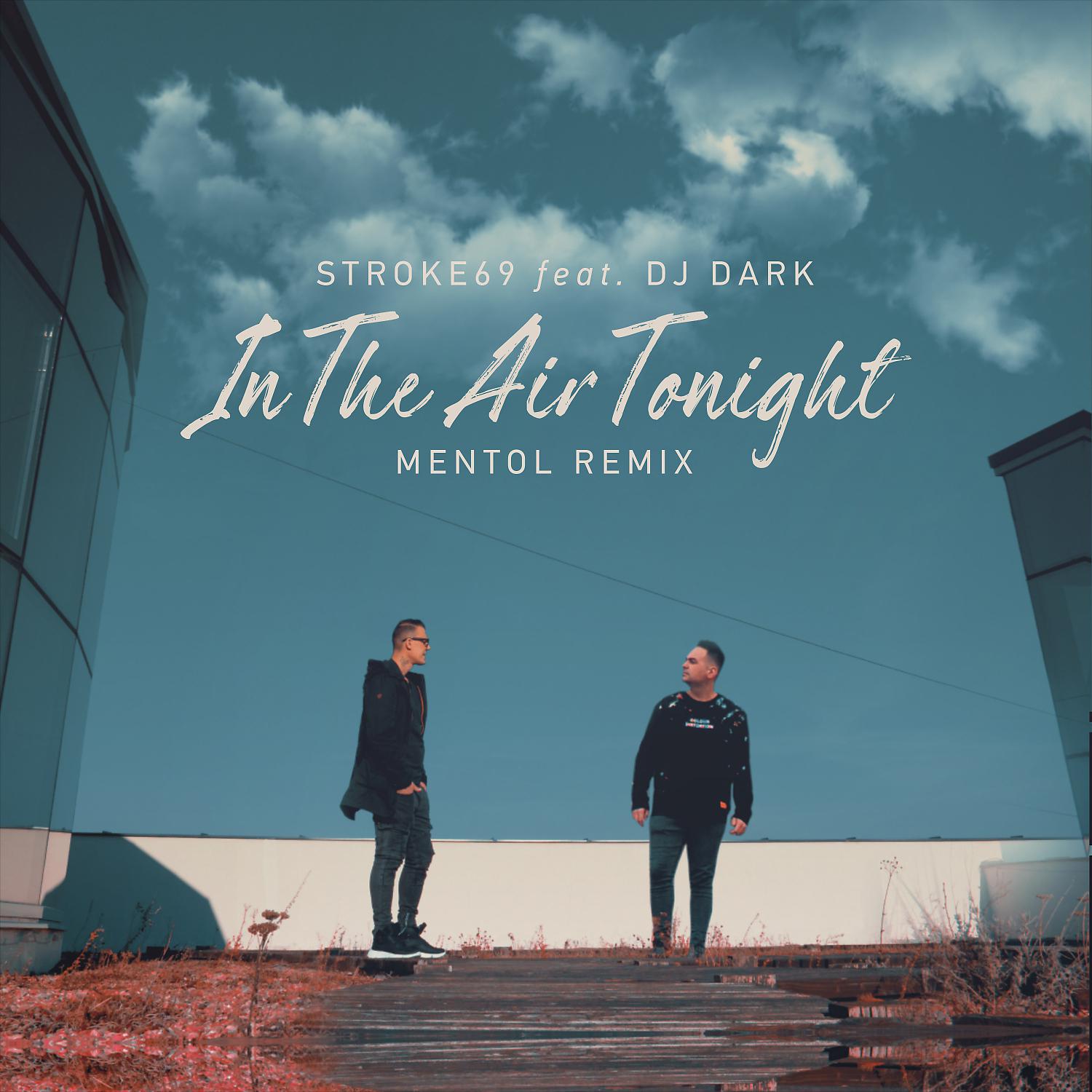 Stroke 69 - In The Air Tonight (feat. Dj Dark) (Mentol Remix)