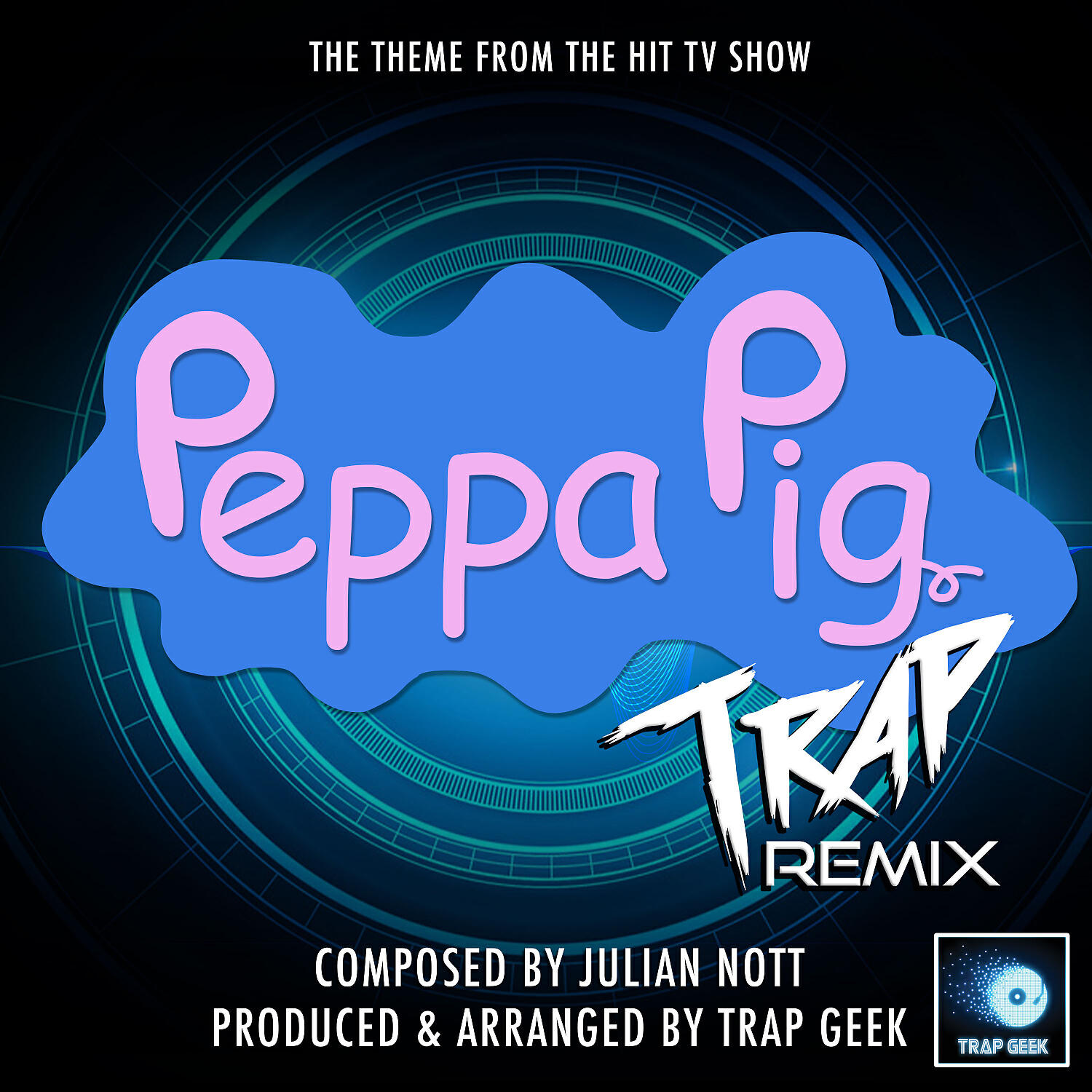 Trap Geek - Peppa Pig Main Theme (From 