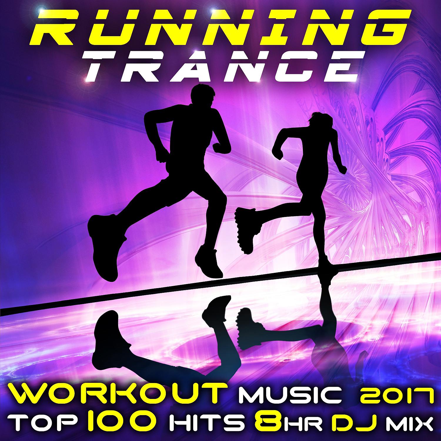 Постер альбома Running Trance Workout Music 2017 Top 100 Hits 8 Hr DJ Mix