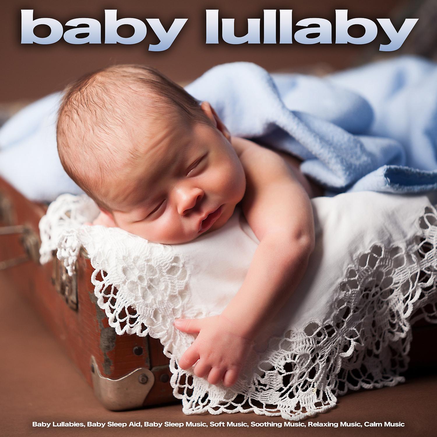 Постер альбома Baby Lullaby: Baby Lullabies, Baby Sleep Aid, Baby Sleep Music, Soft Music, Soothing Music, Relaxing Music, Calm Music