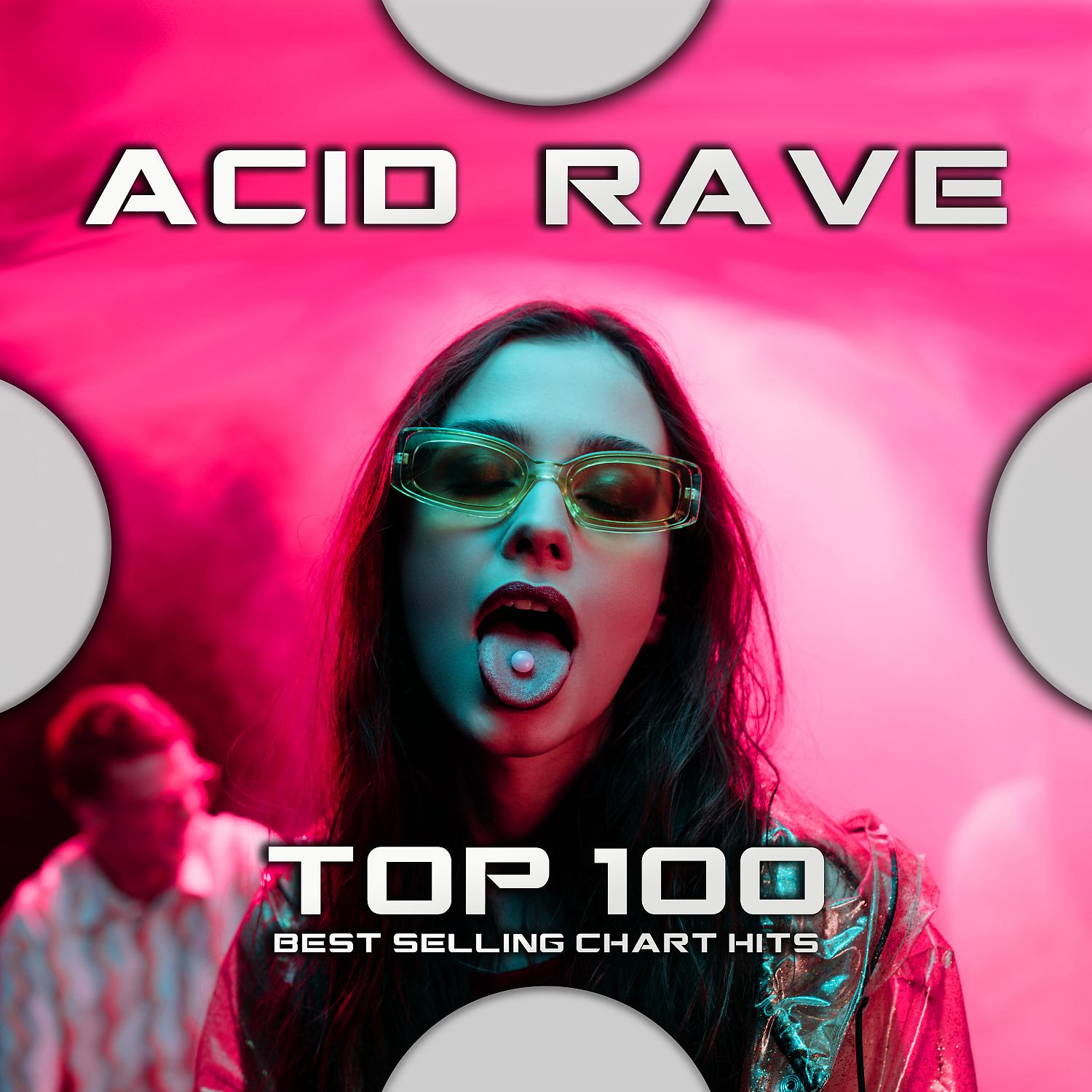 Постер альбома Acid Rave Top 100 Best Selling Chart Hits