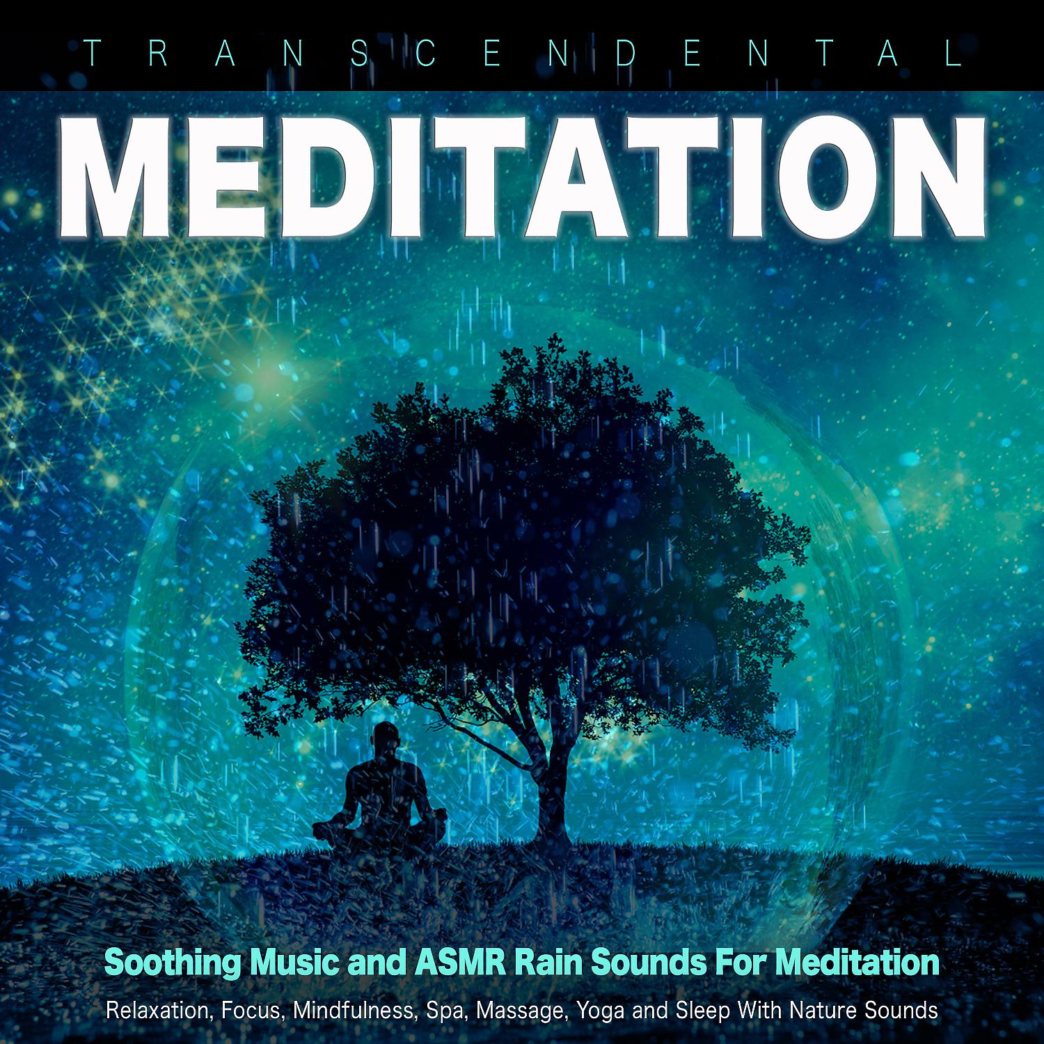Постер альбома Transcendental Meditation: Soothing Music and ASMR Rain Sounds For Meditation, Relaxation, Focus, Mindfulness, Spa, Massage, Yoga and Sleep With Nature Sounds