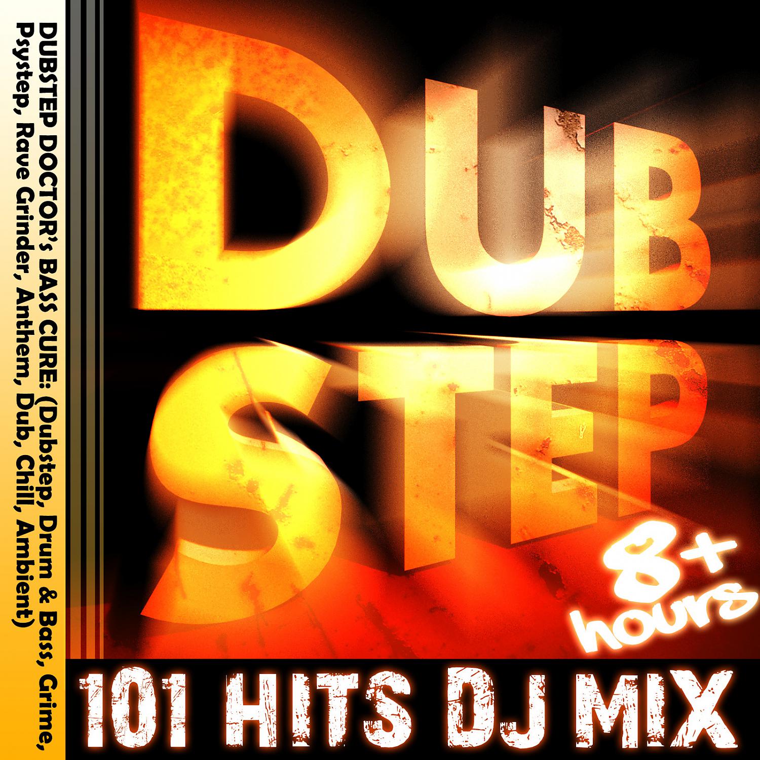 Постер альбома Dubstep 101 Hits 8hr DJ Mix: Dubstep Doctor's Bass Cure (Dubstep, Drum & Bass, Grime, Psystep, Rave Grinder, Anthem, Dub, Ambient)