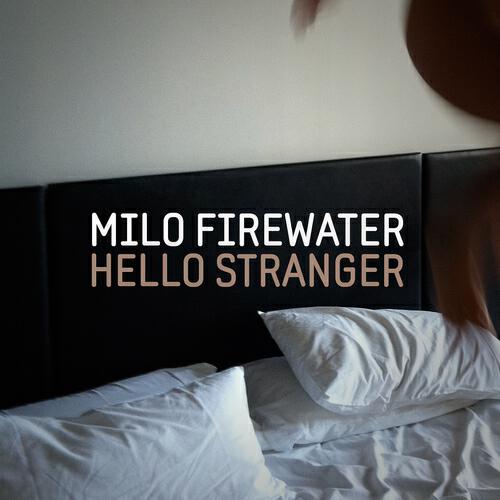 Milo Firewater - Hello Stranger (Hacksaw Remix)