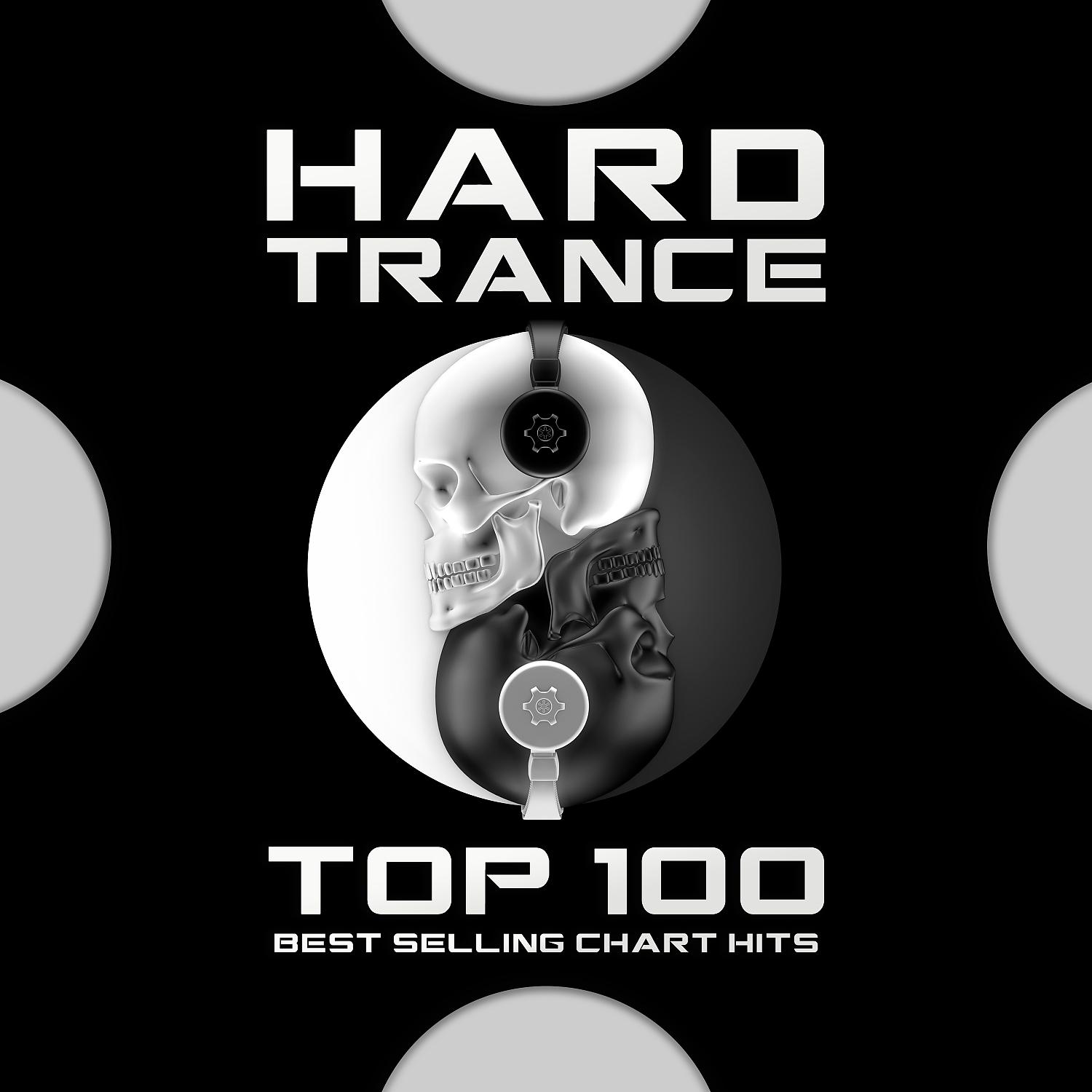 Постер альбома Hard Trance Top 100 Best Selling Chart Hits