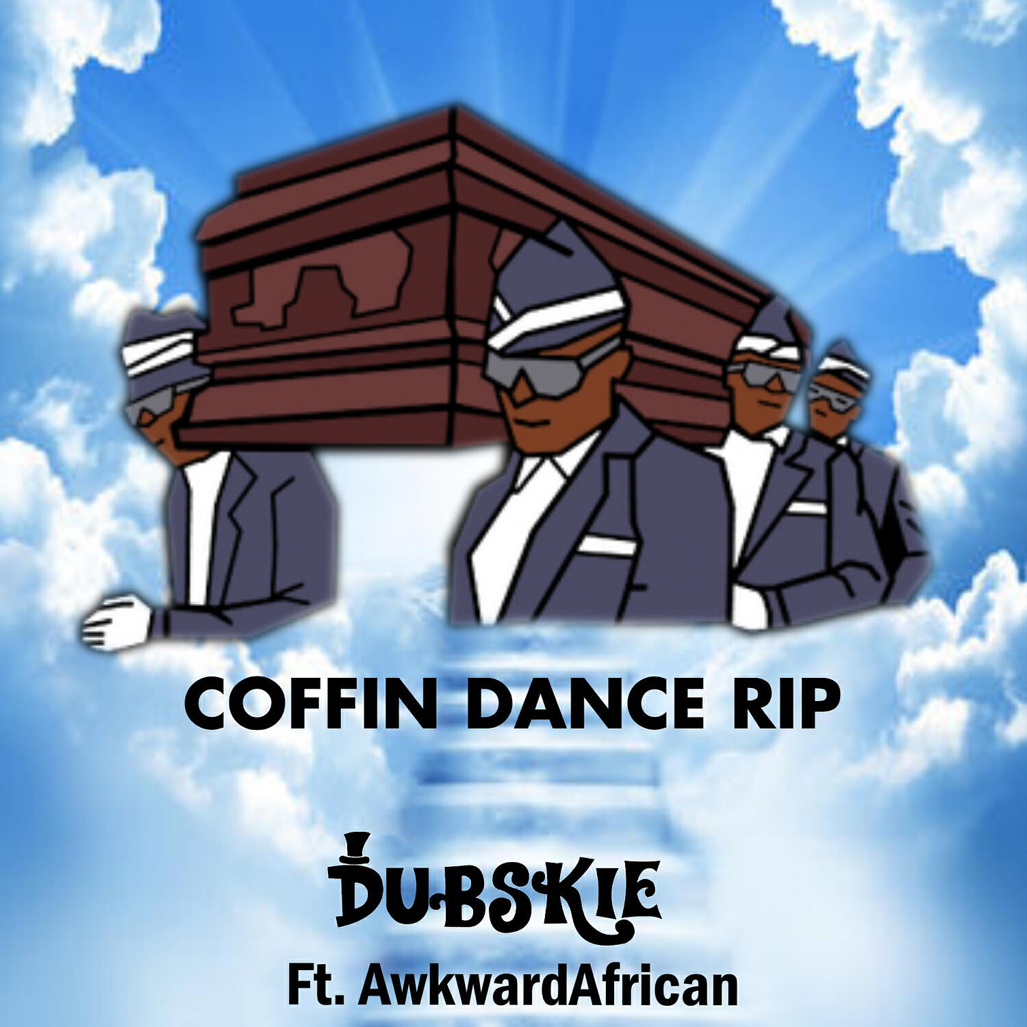 Dubskie - Coffin Dance RIP (I'm Finna Die) (feat. Awkward African)