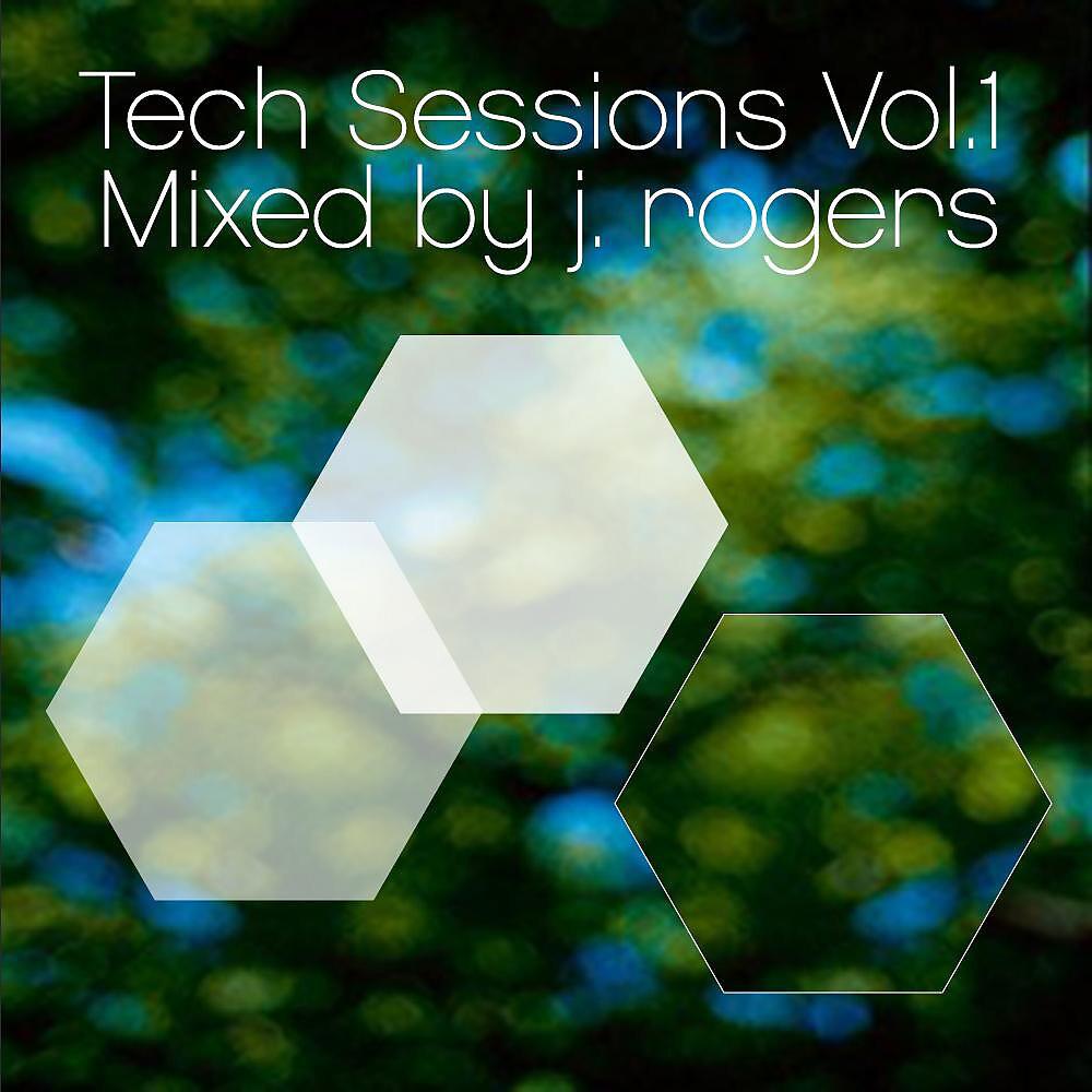 Постер альбома Tech Sessions Vol. 1 mixed by J. Rogers