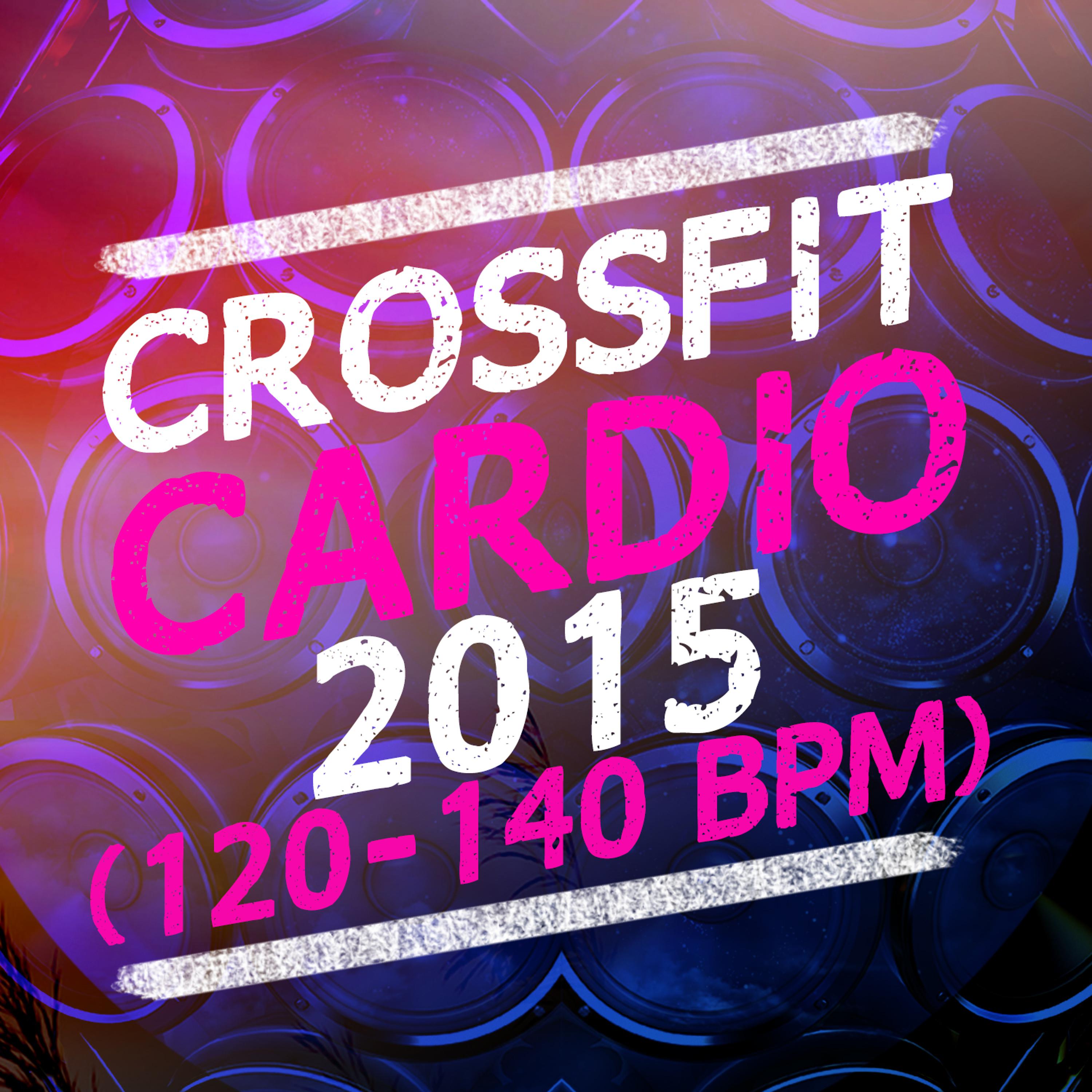 Постер альбома Crossfit Cardio 2015 (120-140 BPM)