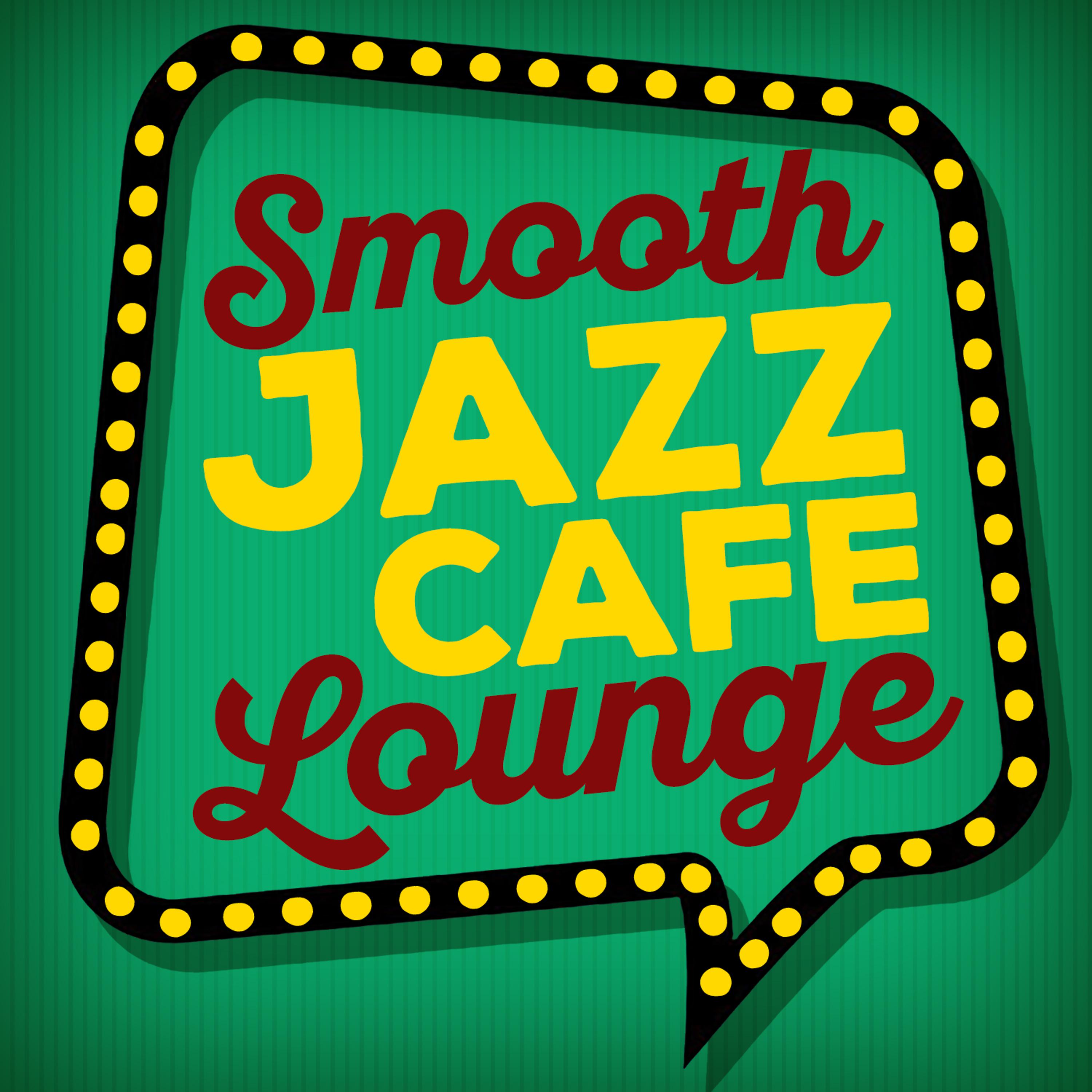 Постер альбома Smooth Jazz Cafe Lounge