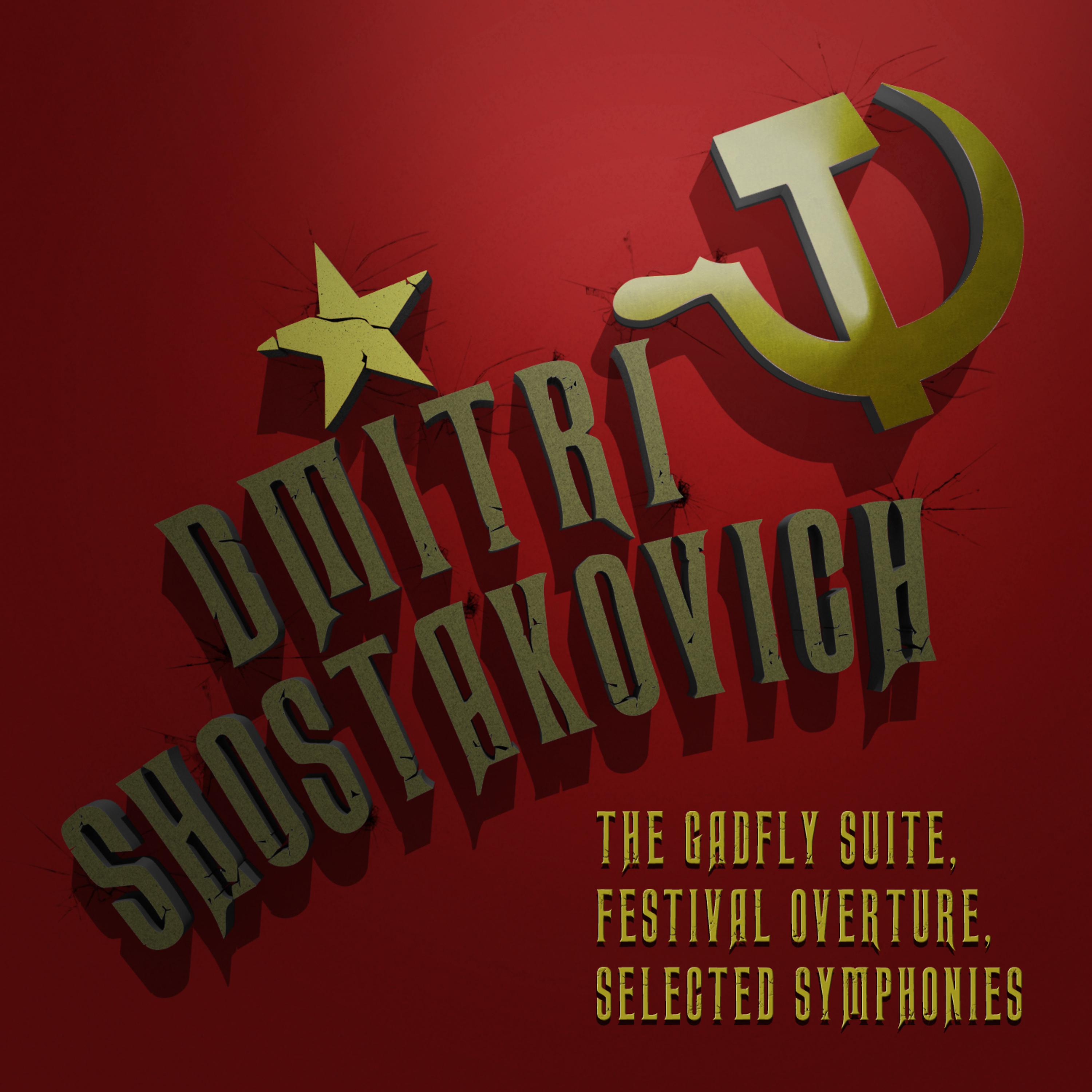 Постер альбома Dmitri Shostakovich: The Gadfly Suite, Festival Overture & Selected Symphonies