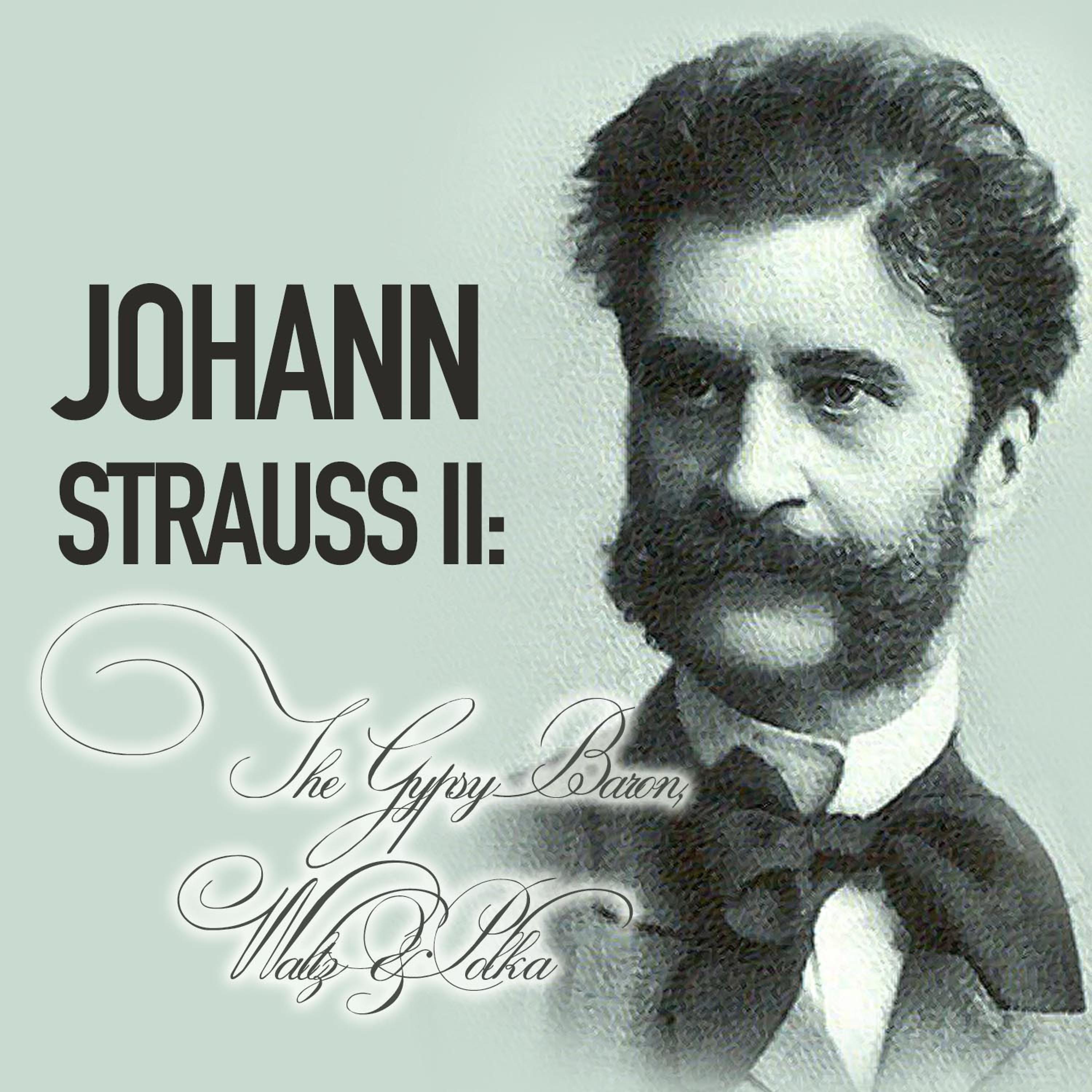 Постер альбома Johann Strauss II: The Gypsy Baron, Waltz & Polka