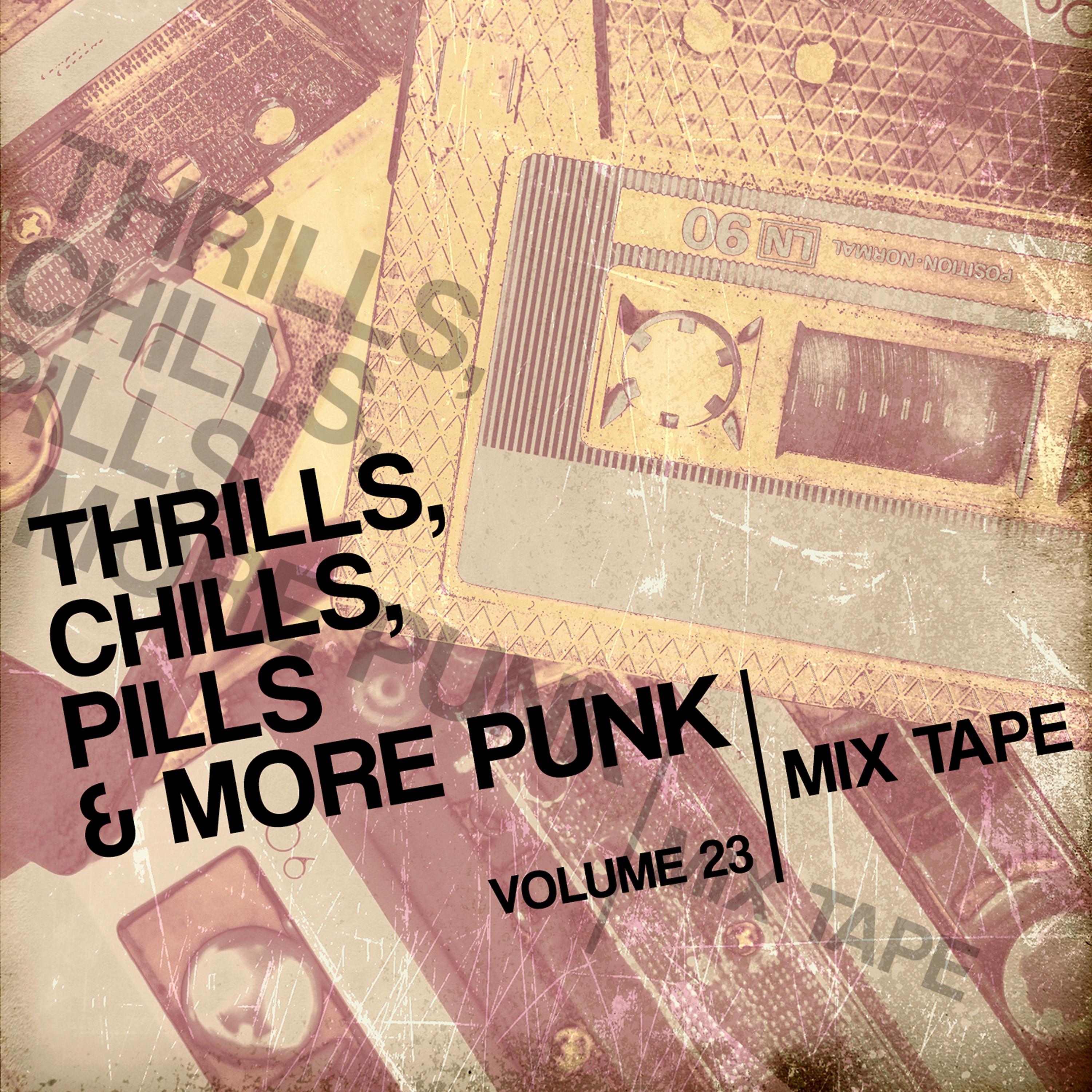 Постер альбома Thrills, Chills, Pills & More Punk: Mix Tape, Vol. 23