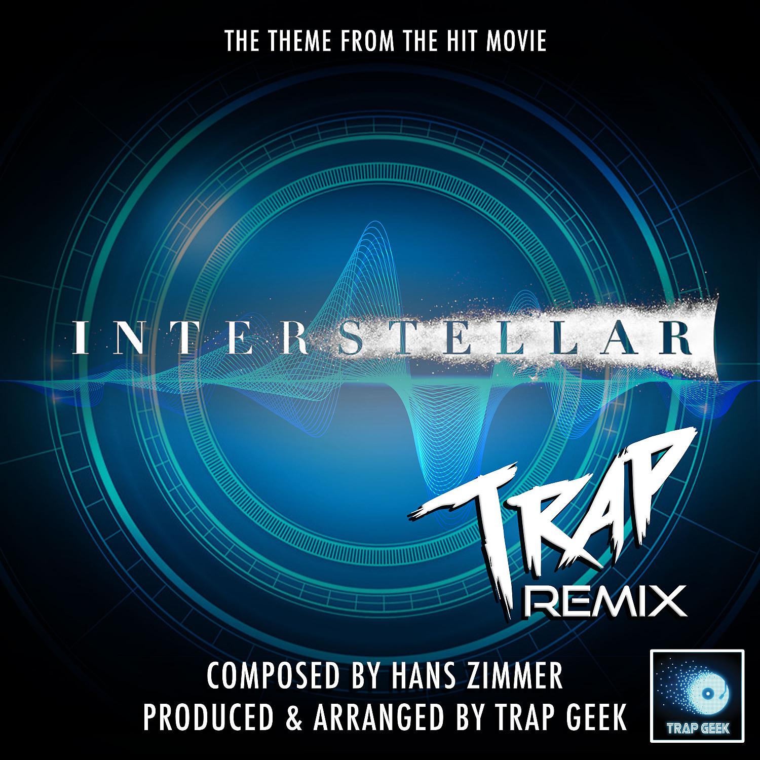 Trap Geek - Interstellar Main Theme (From 