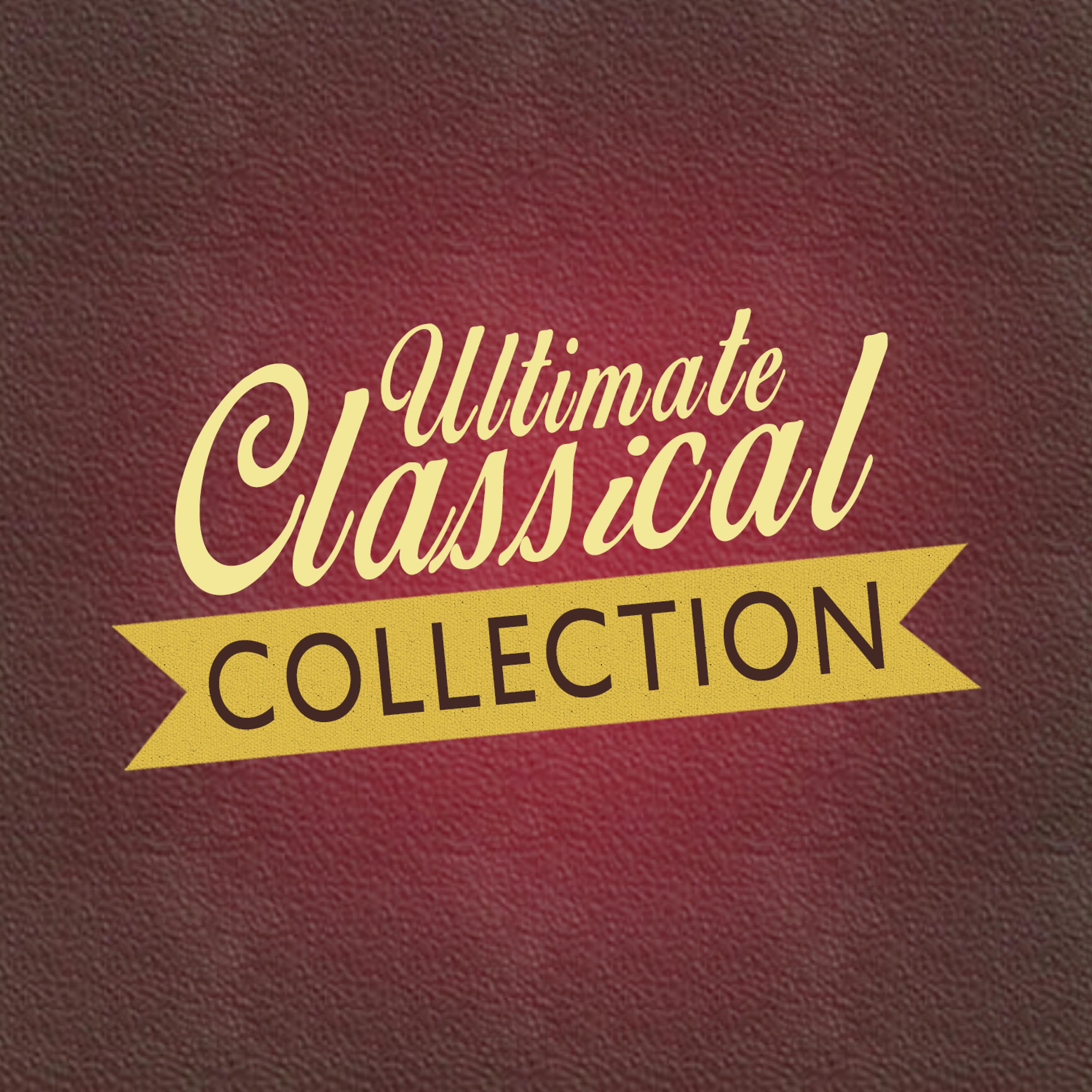 Постер альбома Ultimate Classical Collection
