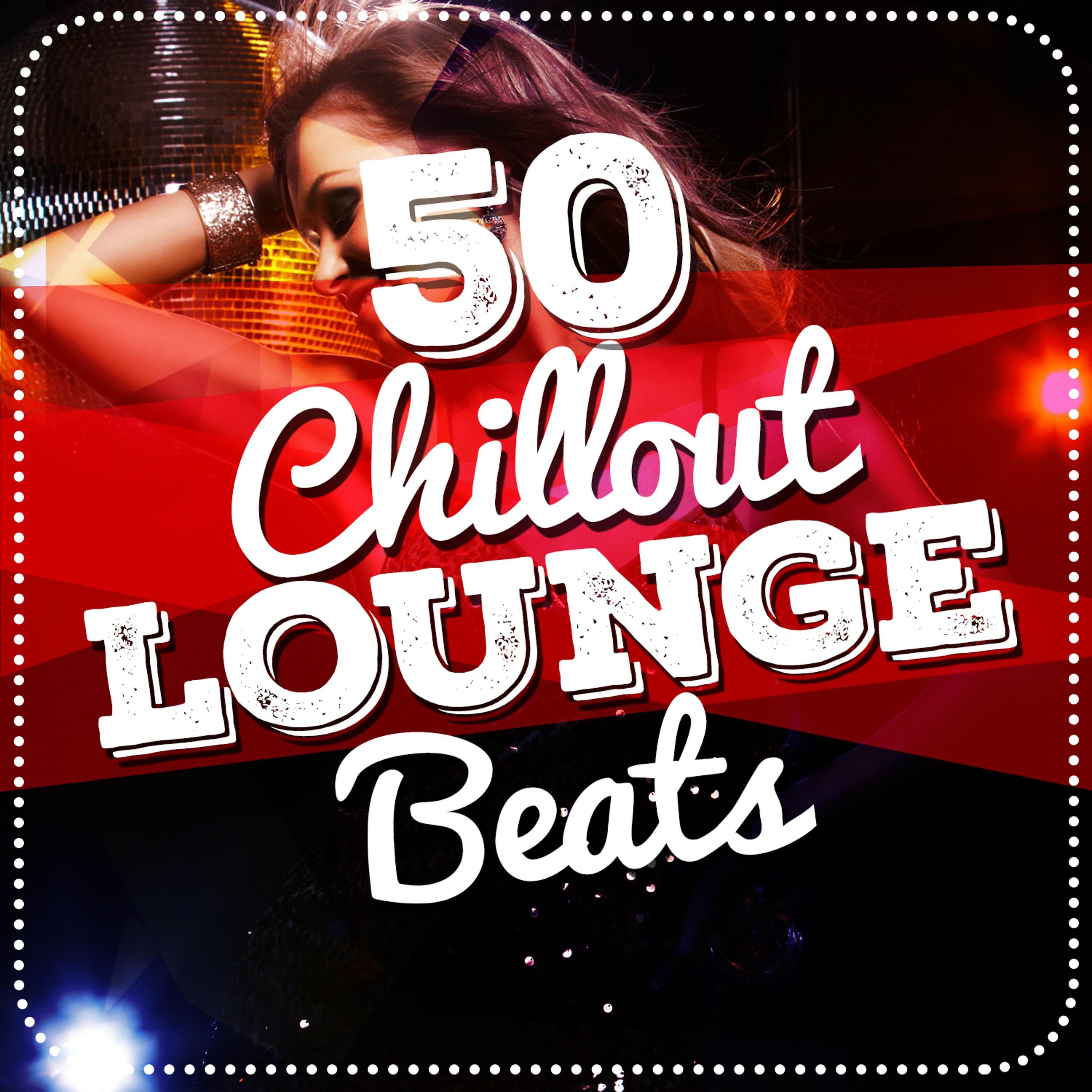 Постер альбома 50 Chillout Lounge Beats