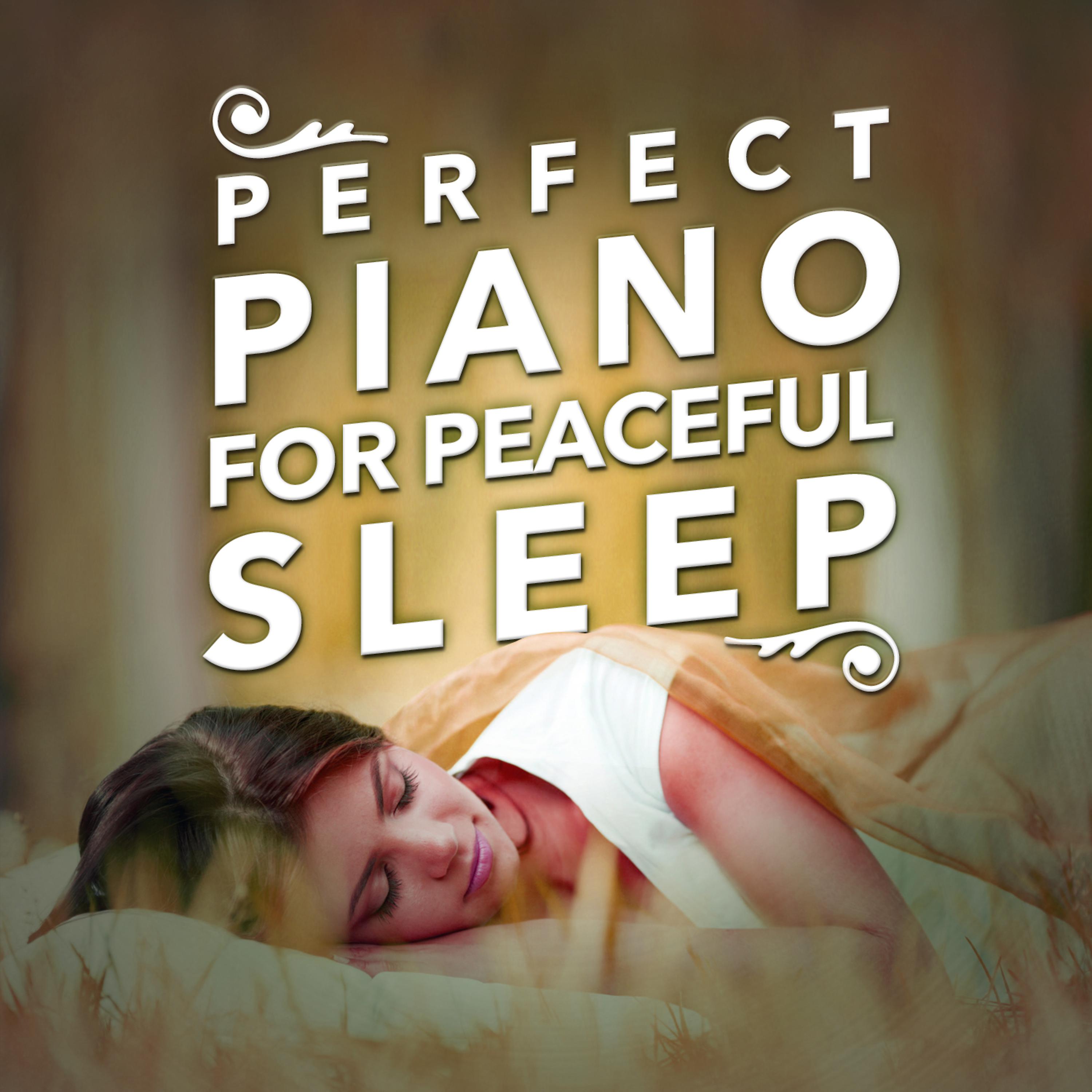Постер альбома Perfect Piano for Peaceful Sleep