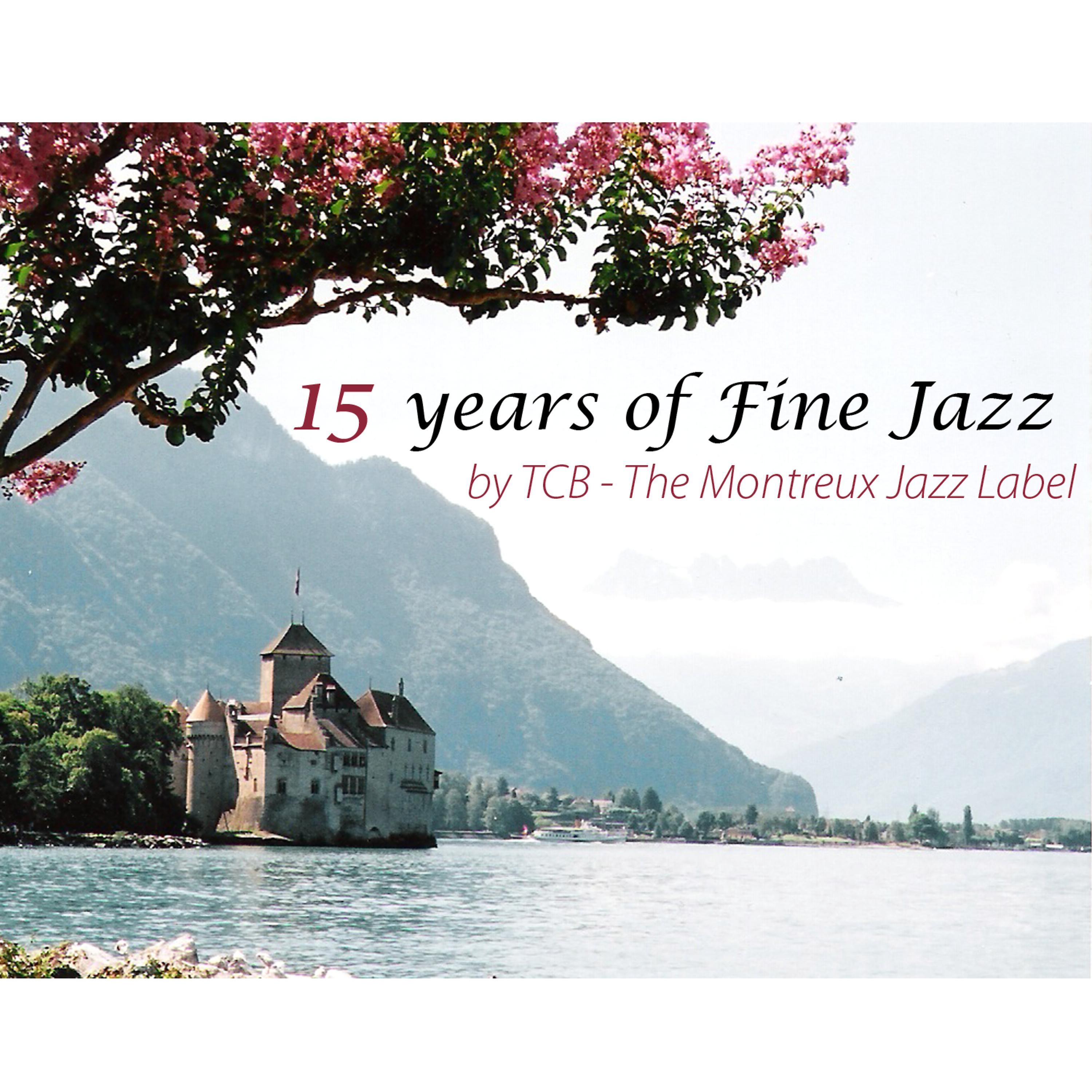 Постер альбома 15 Years Of Fine Jazz By TCB – The Montreux Jazz Label