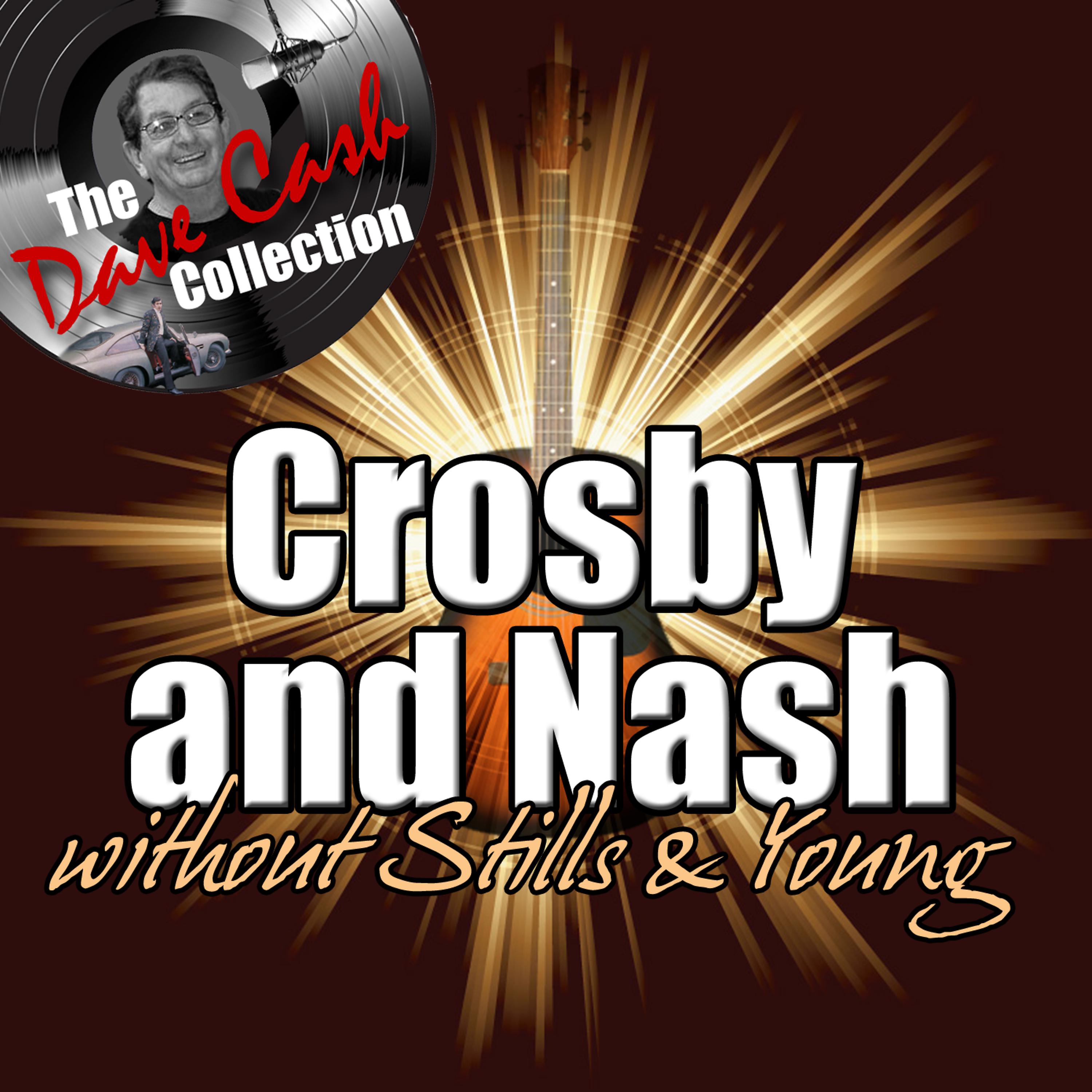 Постер альбома Crosby & Nash Without Stills & Young - [The Dave Cash Collection]
