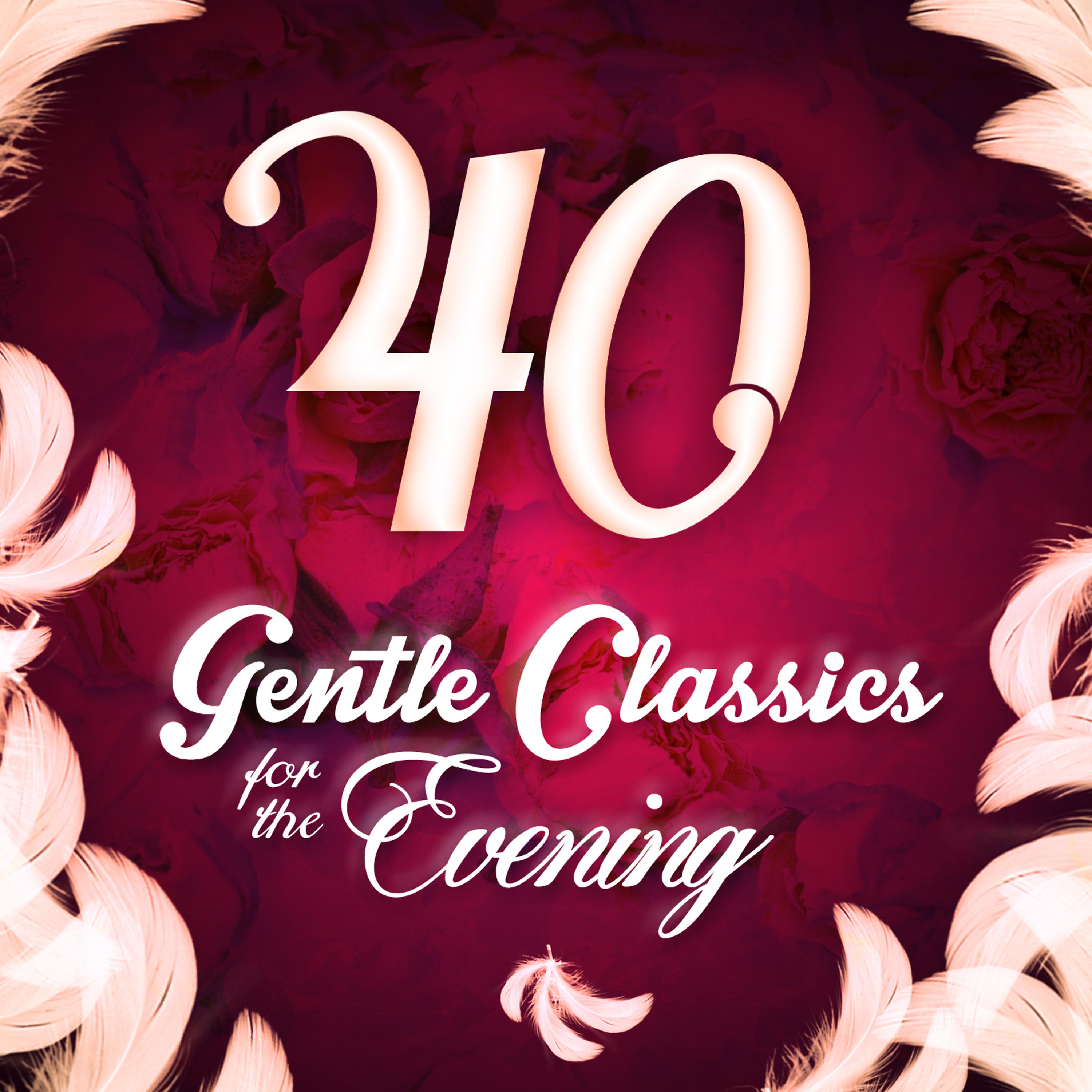 Постер альбома 40 Gentle Classics for the Evening