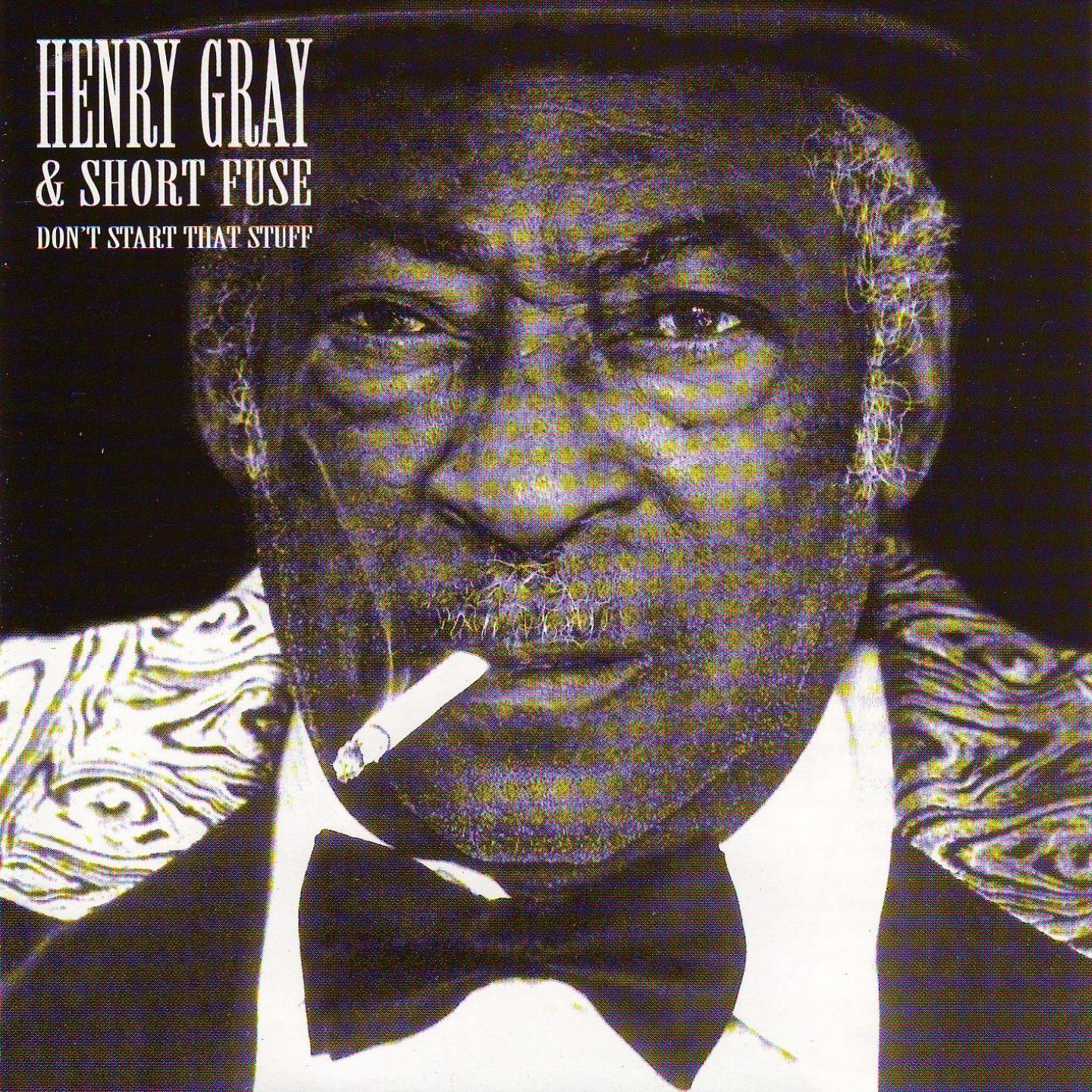 Постер альбома Henry Gray & Short Fuse