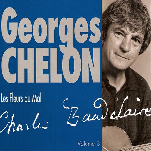 Georges Chelon - Les fleurs du mal : XXV- Tu mettrais l'univers entier dans ta ruelle...