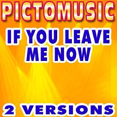 Pictomusic - If You Leave Me Now (Karaoke Version) (Lead Vocal Version)