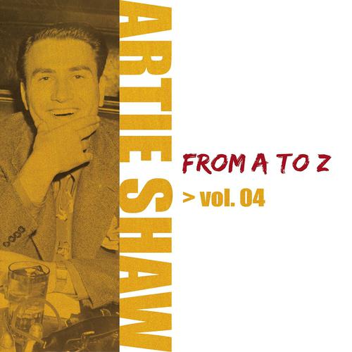 Постер альбома Artie Shaw from A to Z, Vol. 4