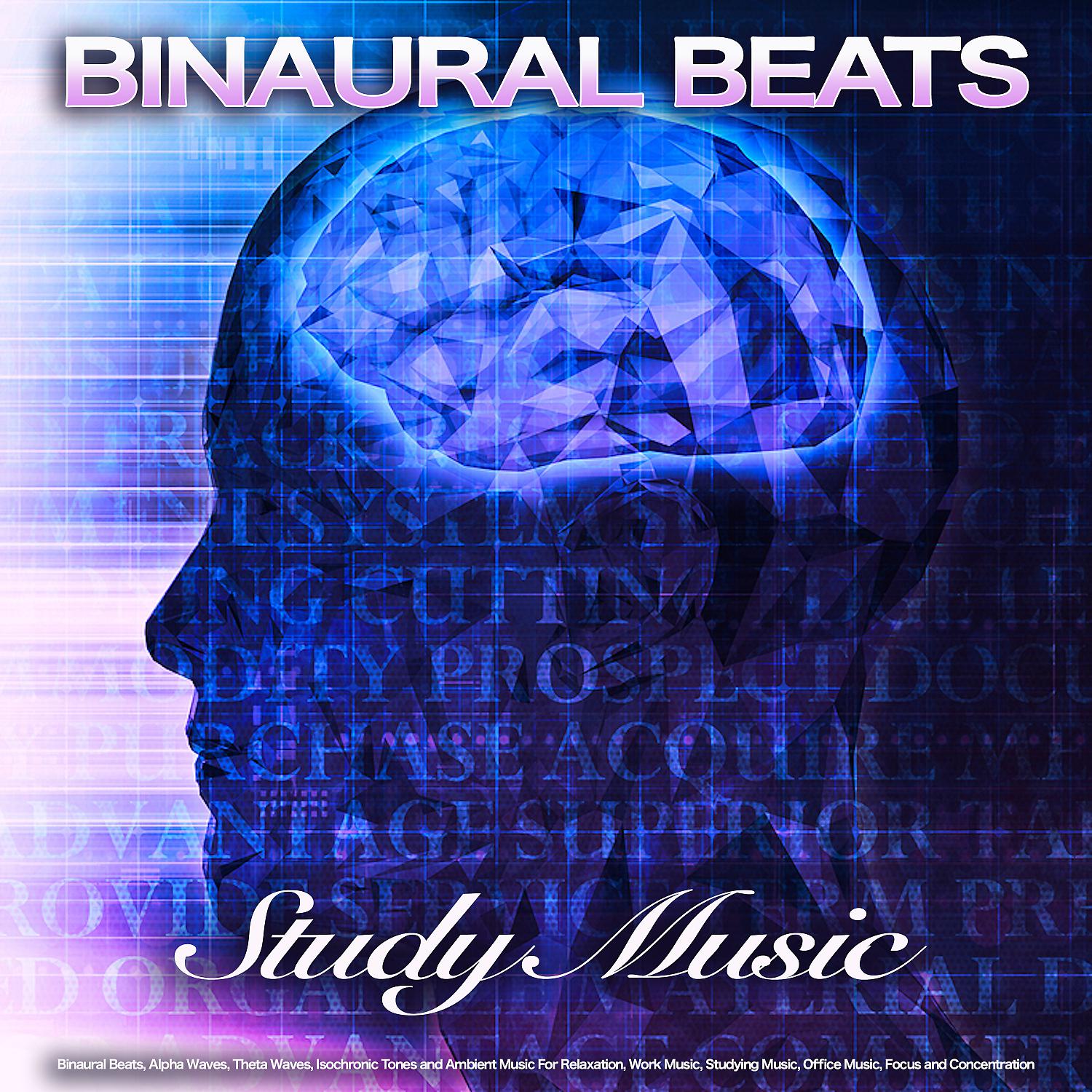 Постер альбома Binaural Beats Study Music: Binaural Beats, Alpha Waves, Theta Waves, Isochronic Tones and Ambient Music For Relaxation, Work Music, Studying Music, Office Music, Focus and Concentration