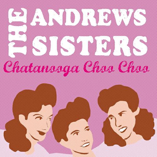 The Andrews Sisters - Chatanooga Choo Choo