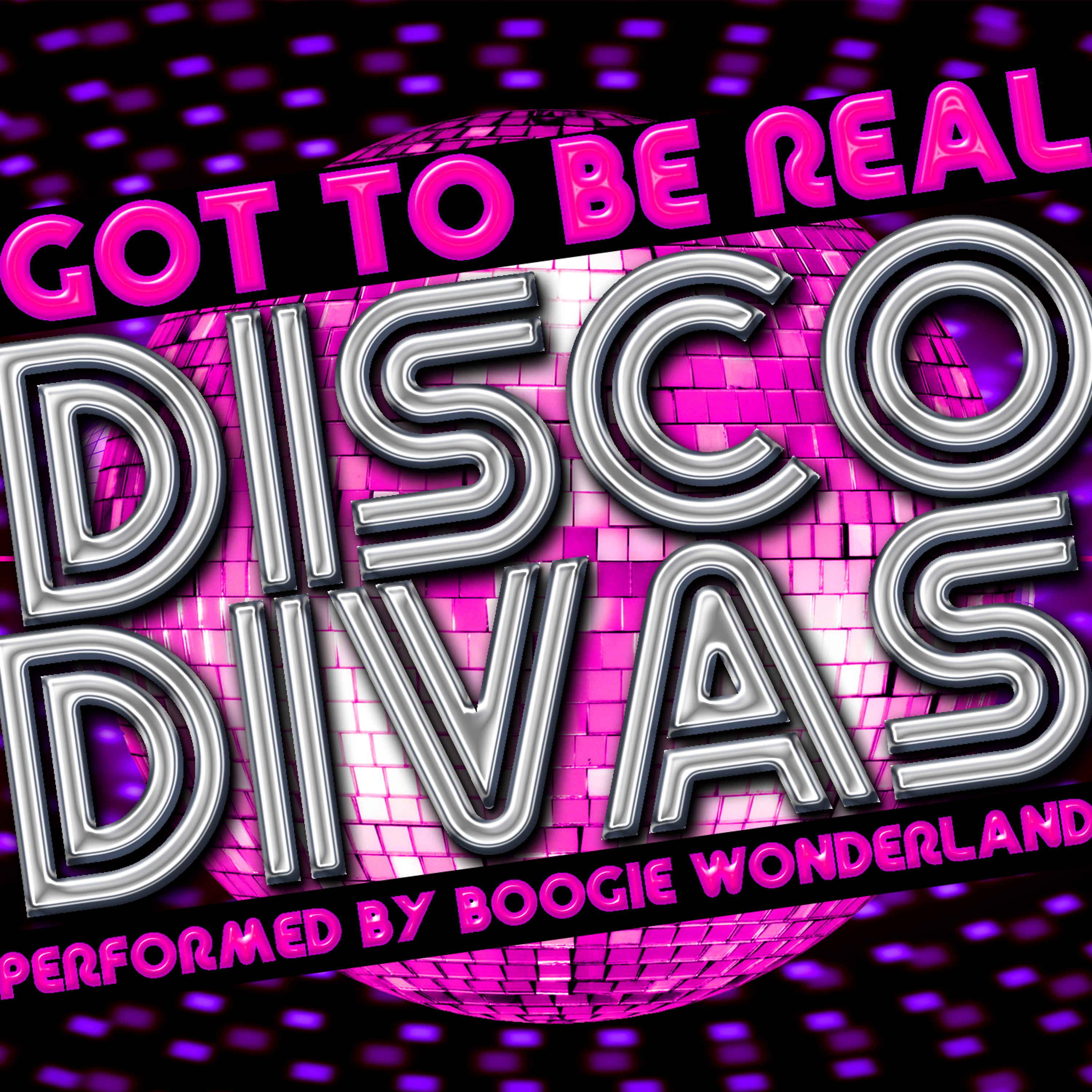 Постер альбома Got to Be Real: Disco Divas