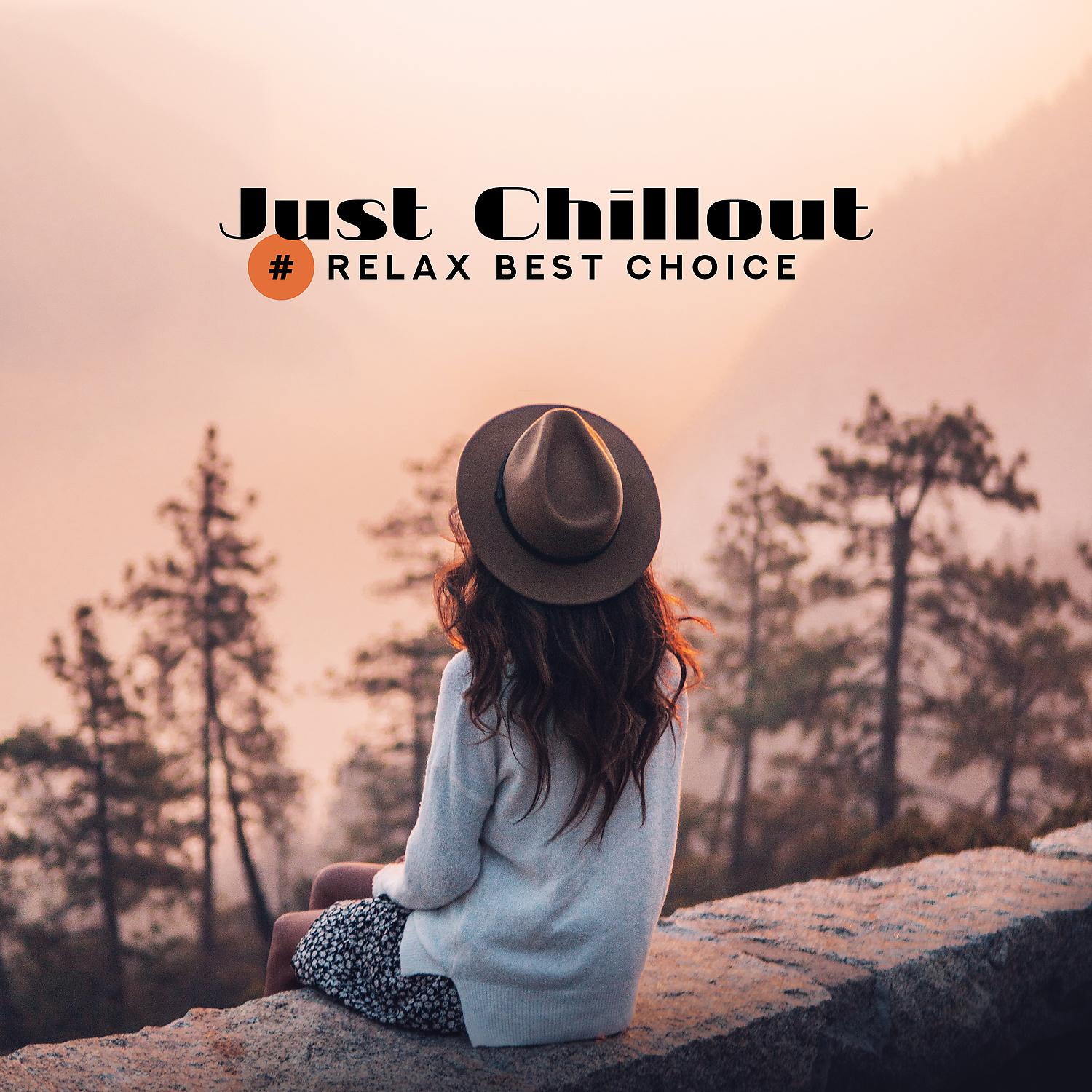 Постер альбома Just Chillout - #Relax Best Choice, Pure Chill Out Relaxation, Evening Chill Vibes