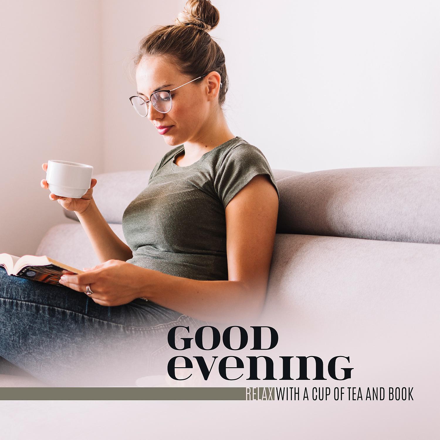 Постер альбома Good Evening – Relax with a Cup of Tea and Book