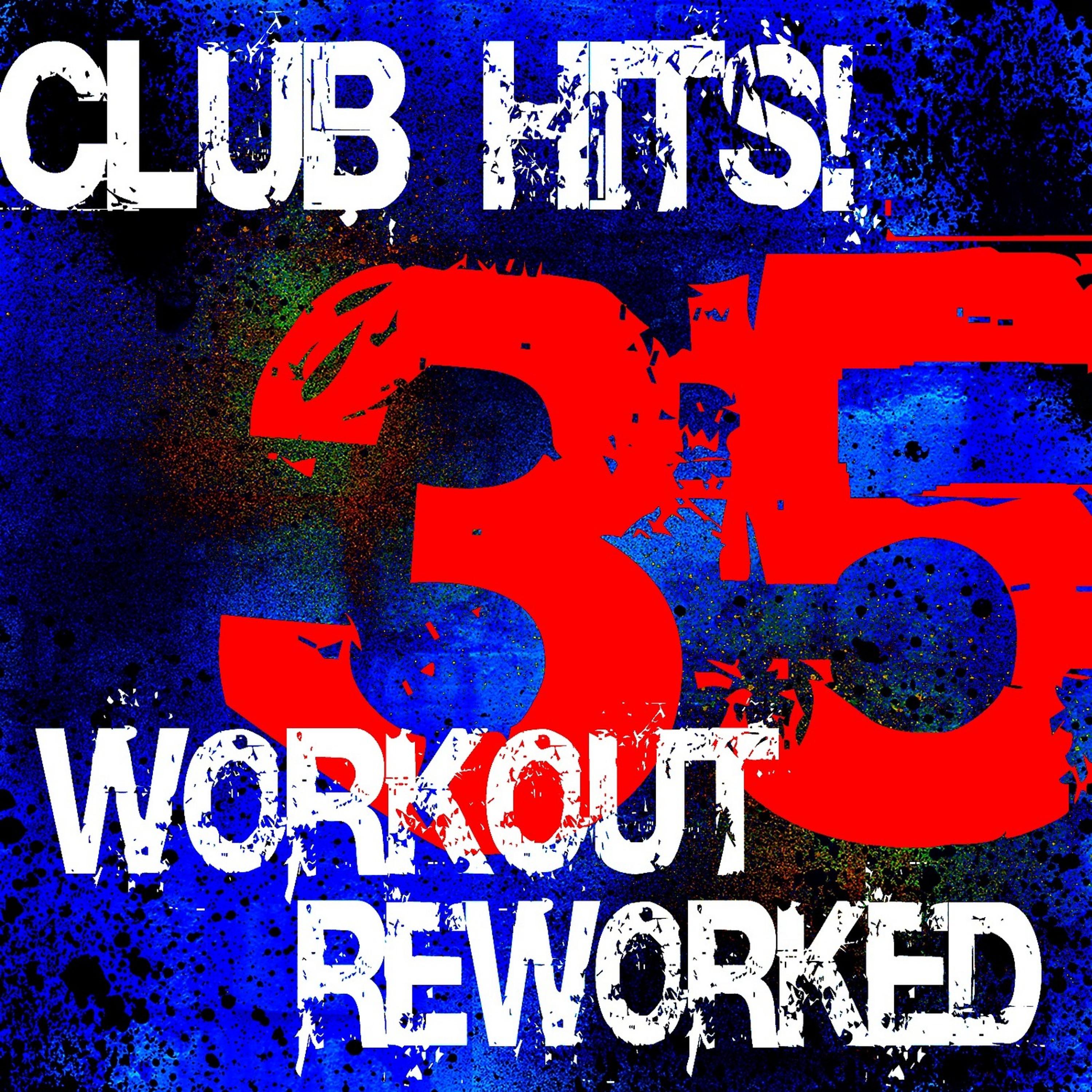 Постер альбома 35 Club Hits! Workout Reworked