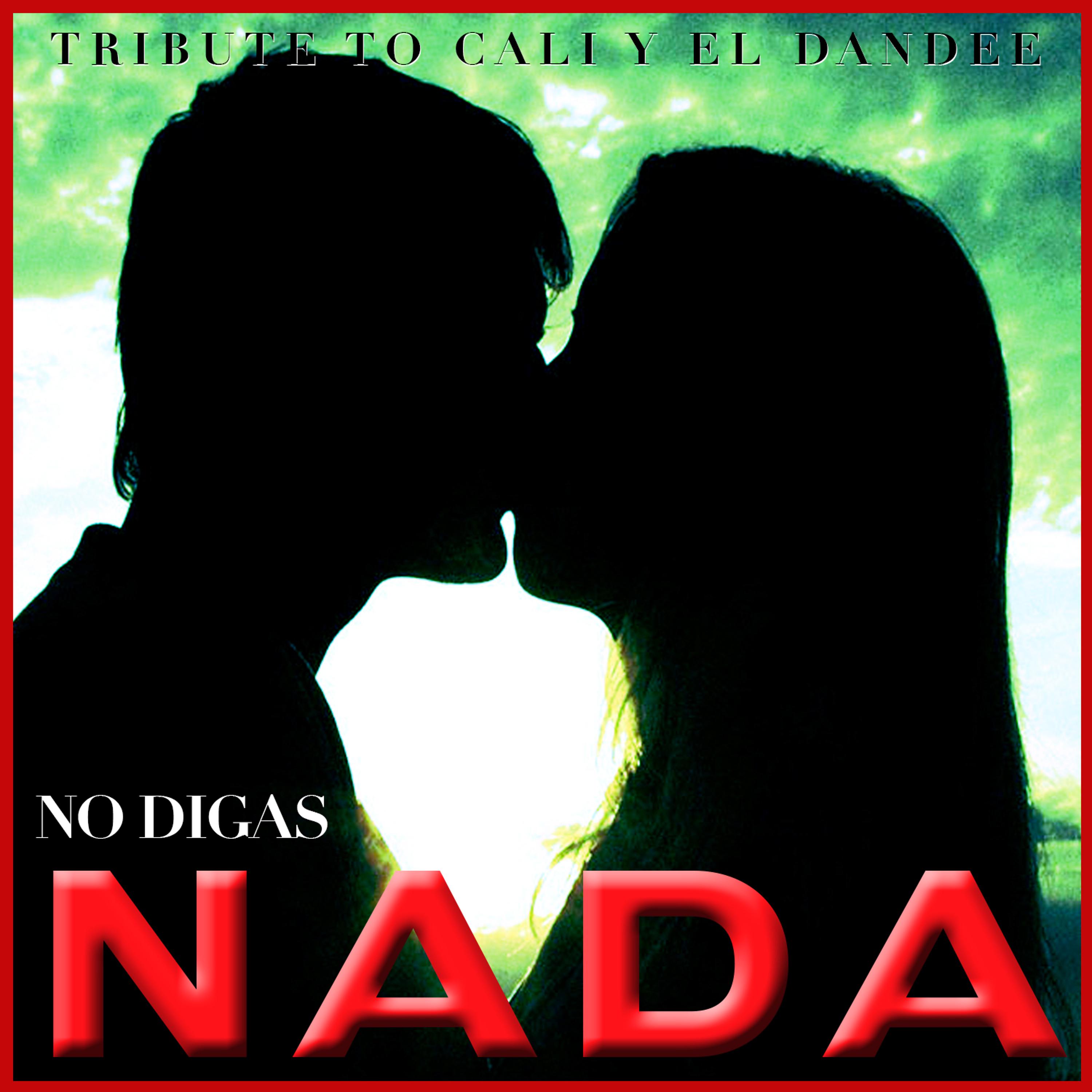 Постер альбома No Digas Nada (Tribute To Cali y el Dandee) - Single