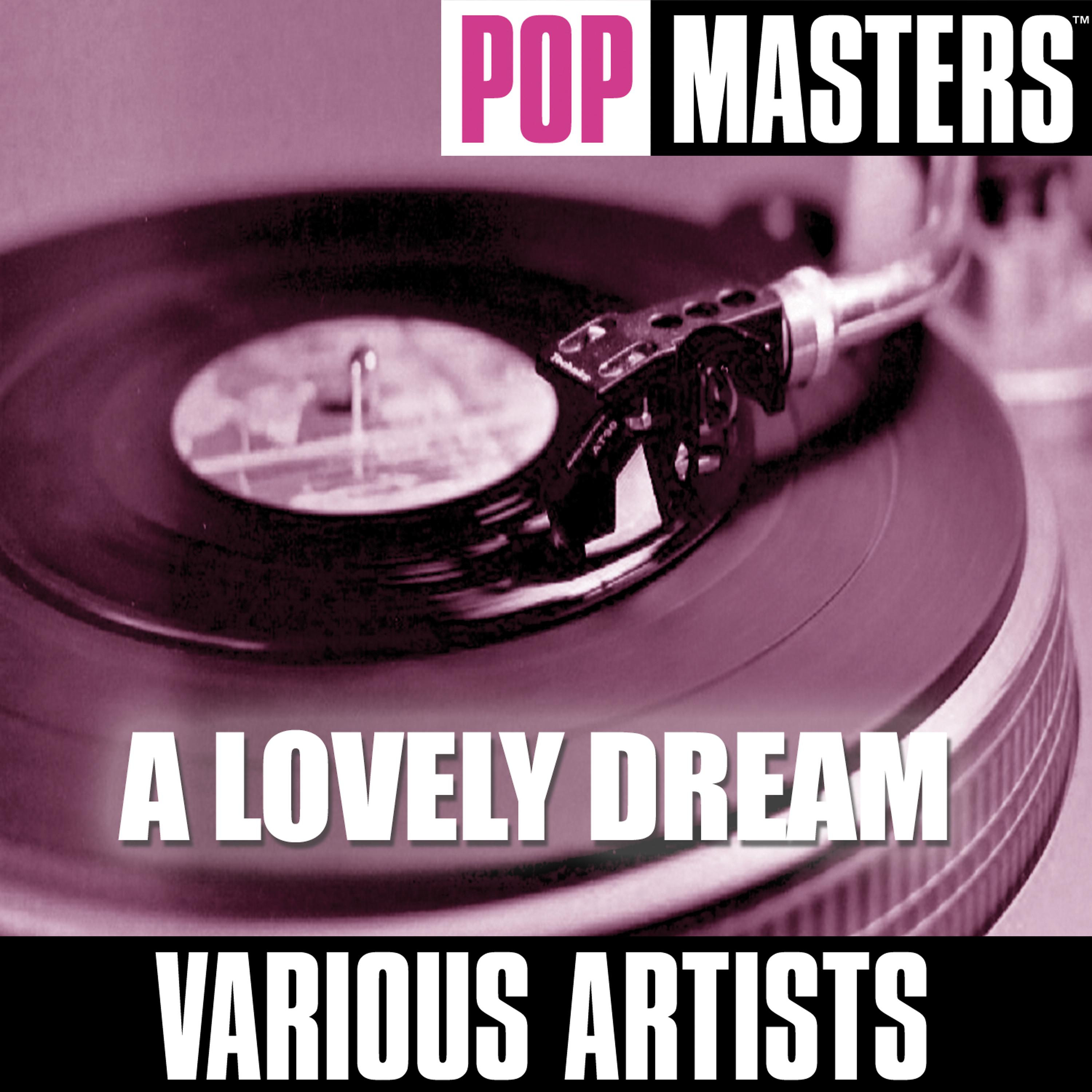 Постер альбома Pop Masters: A Lovely Dream