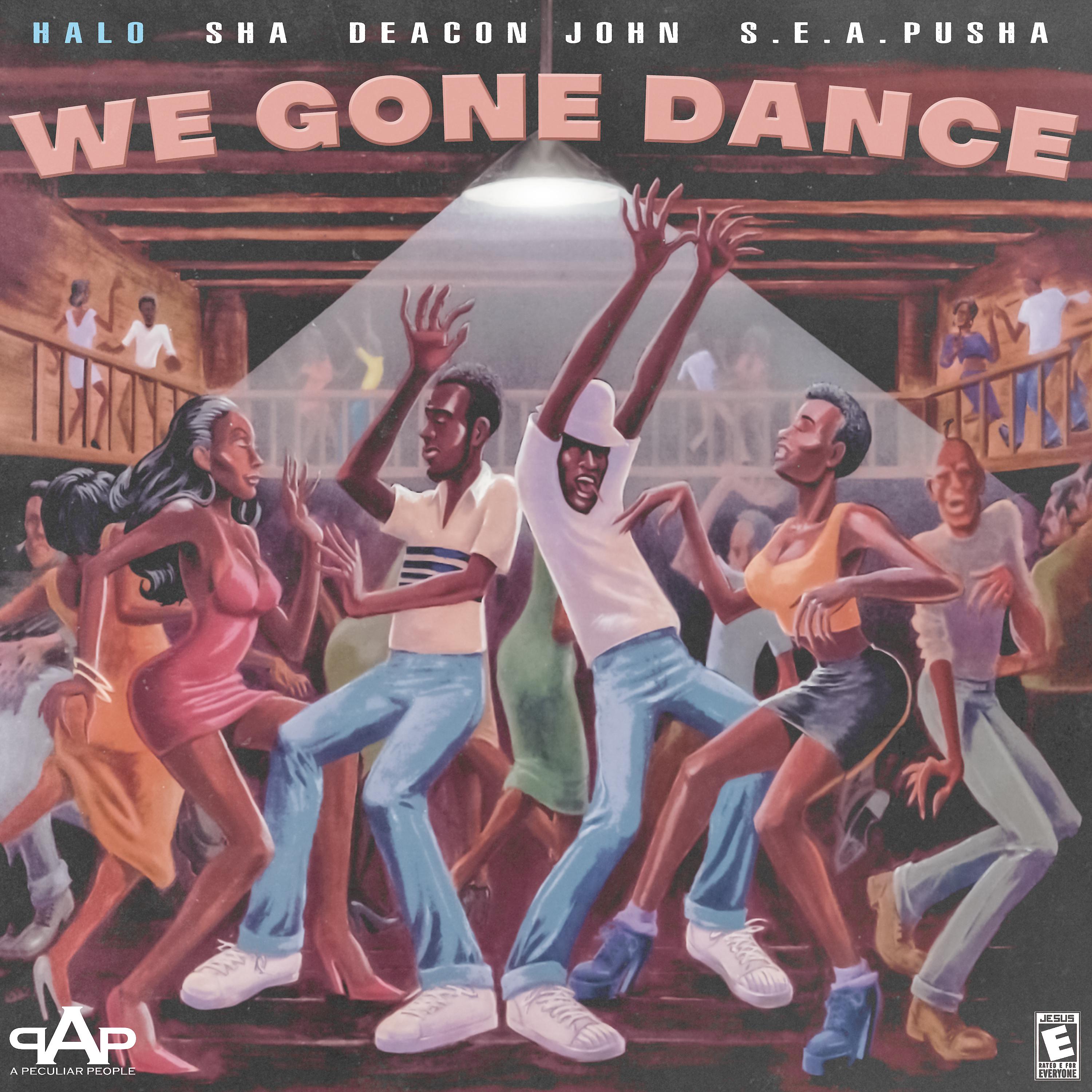 Постер альбома We Gone Dance (feat. Sha, Deacon John & S.E.A Pusha)