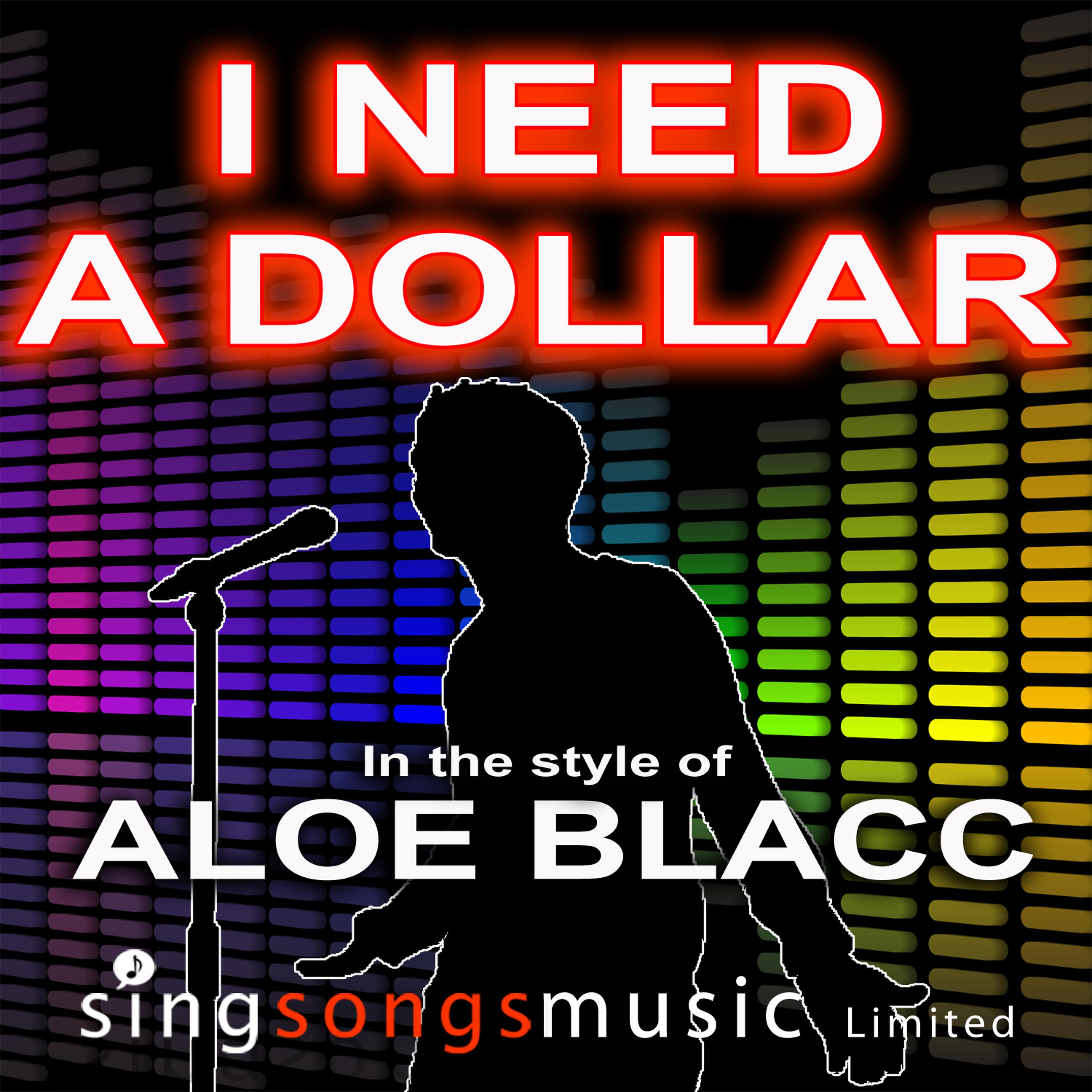 2010s Karaoke Band - I Need A Dollar (In the style of Aloe Blacc)