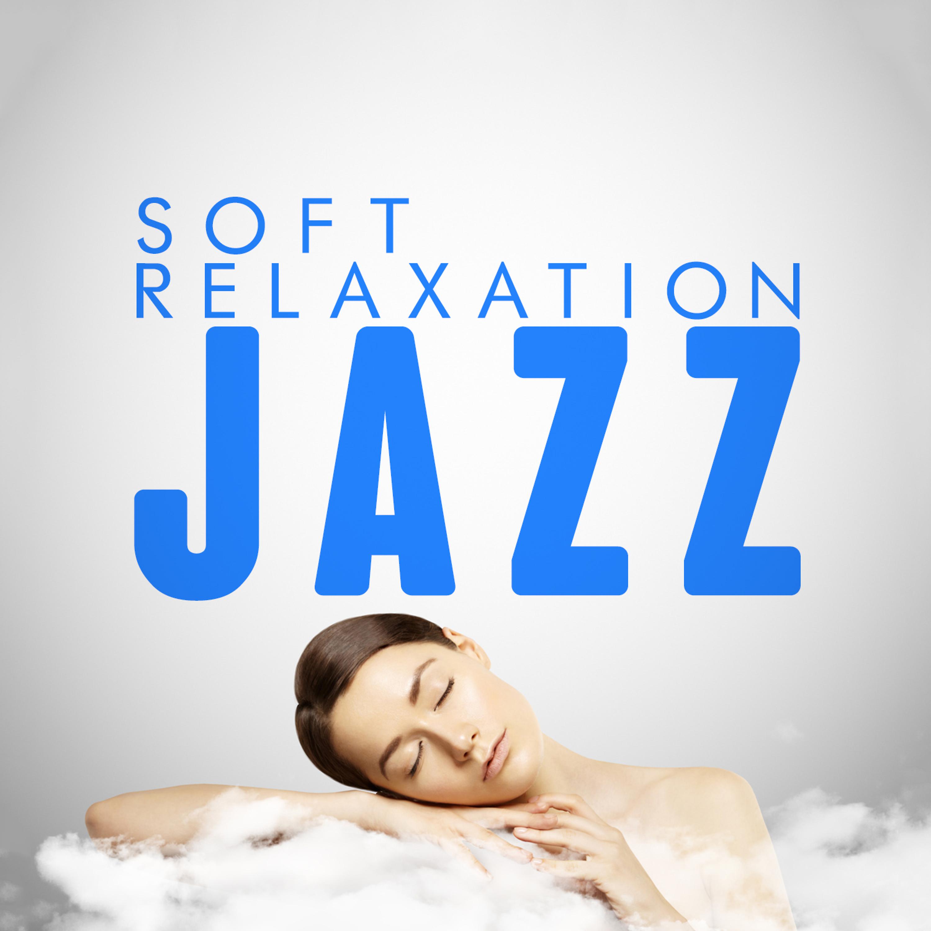 Постер альбома Soft Relaxation Jazz