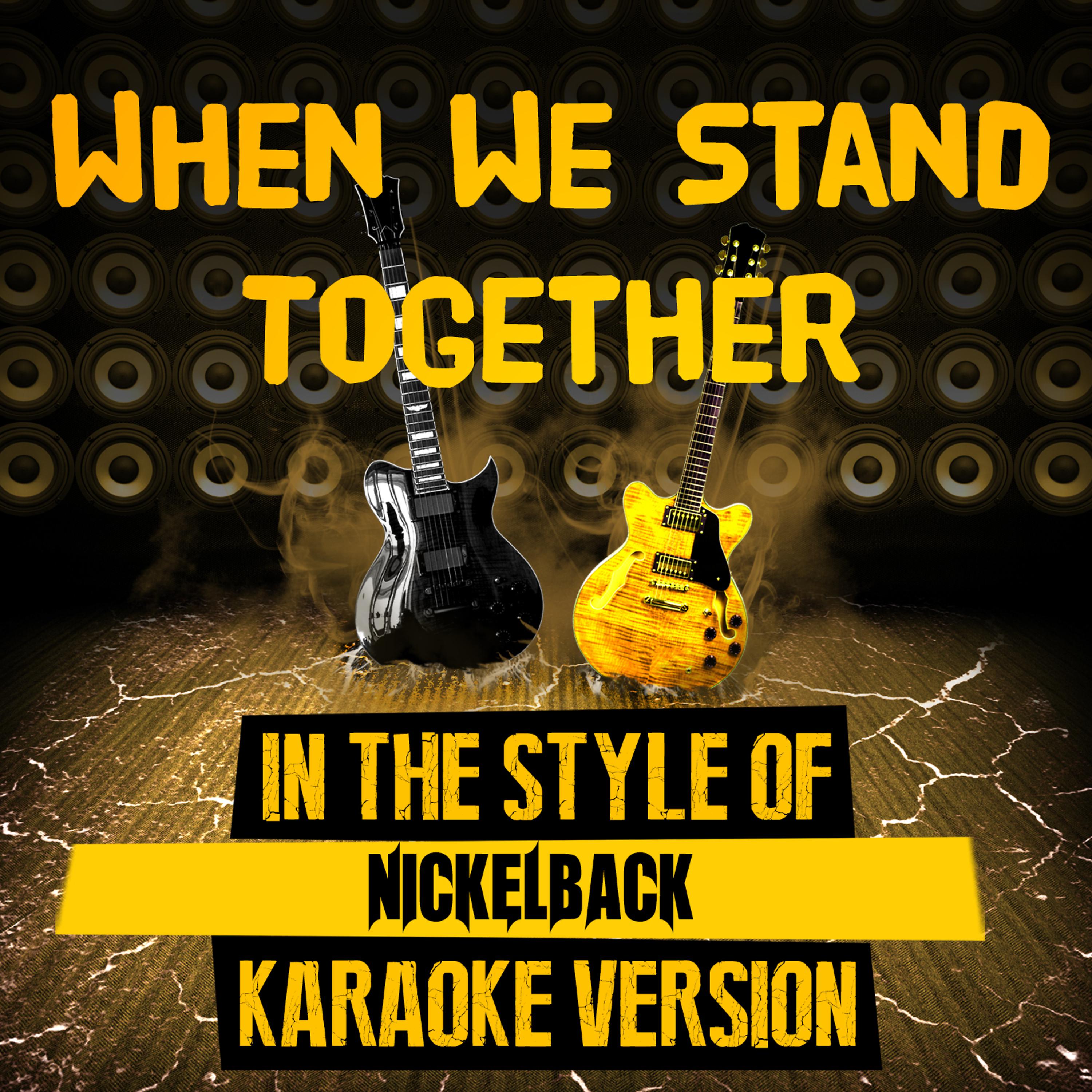 Ameritz Tracks Planet - When We Stand Together (In the Style of Nickelback) [Karaoke Version]