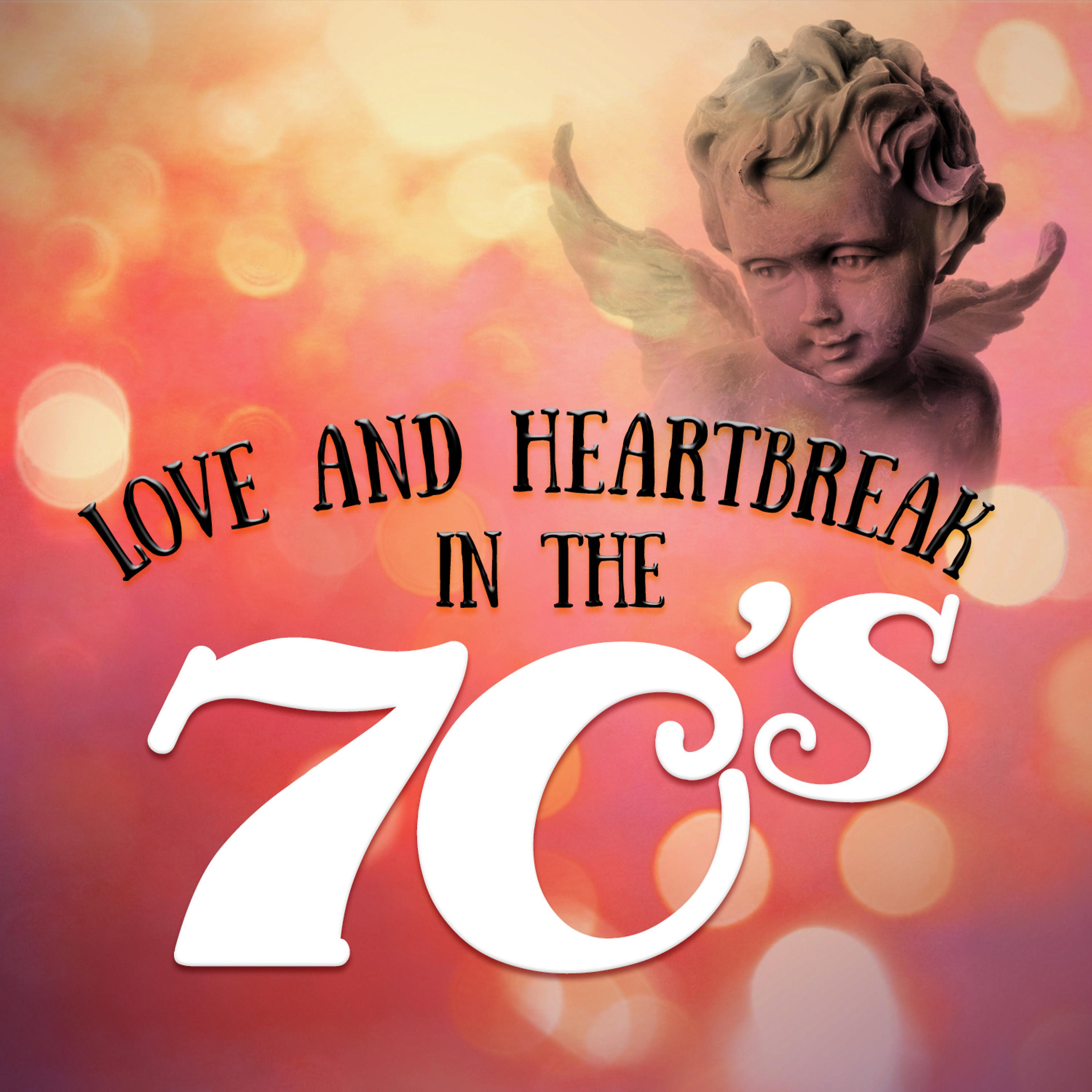 Постер альбома Love and Heartbreak in the 70's