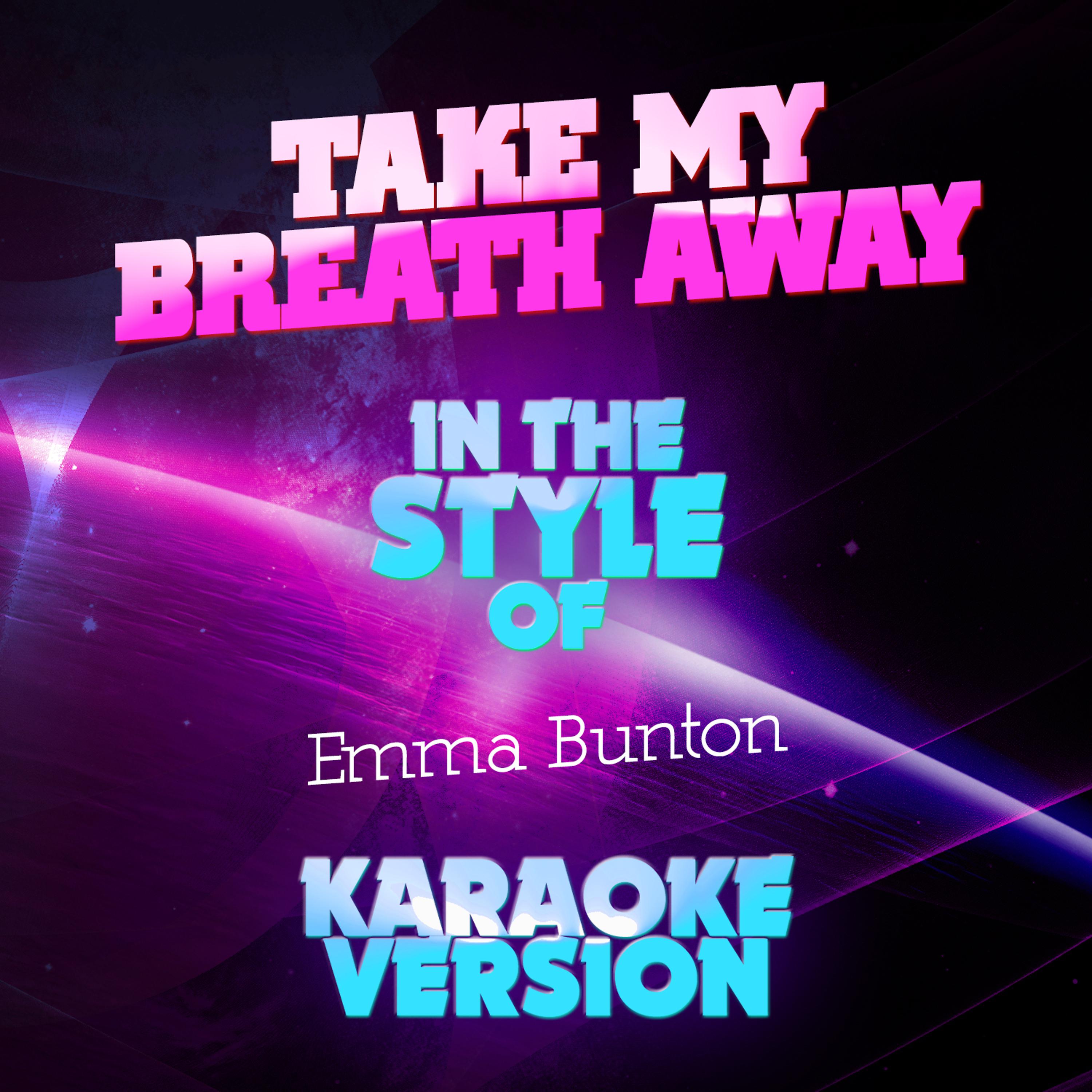 Ameritz Audio Karaoke - Take My Breath Away (In the Style of Emma Bunton) [Karaoke Version]