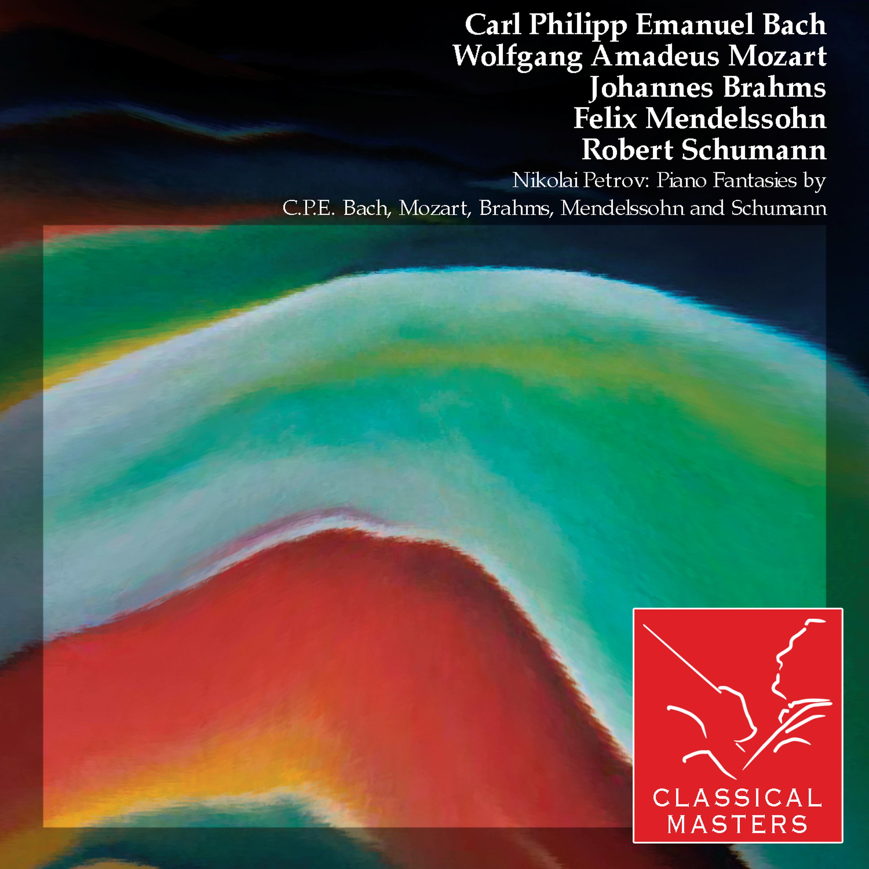 Постер альбома Nikolai Petrov: Piano Fantasies By C.P.E. Bach, Mozart, Brahms, Mendelssohn and Schumann