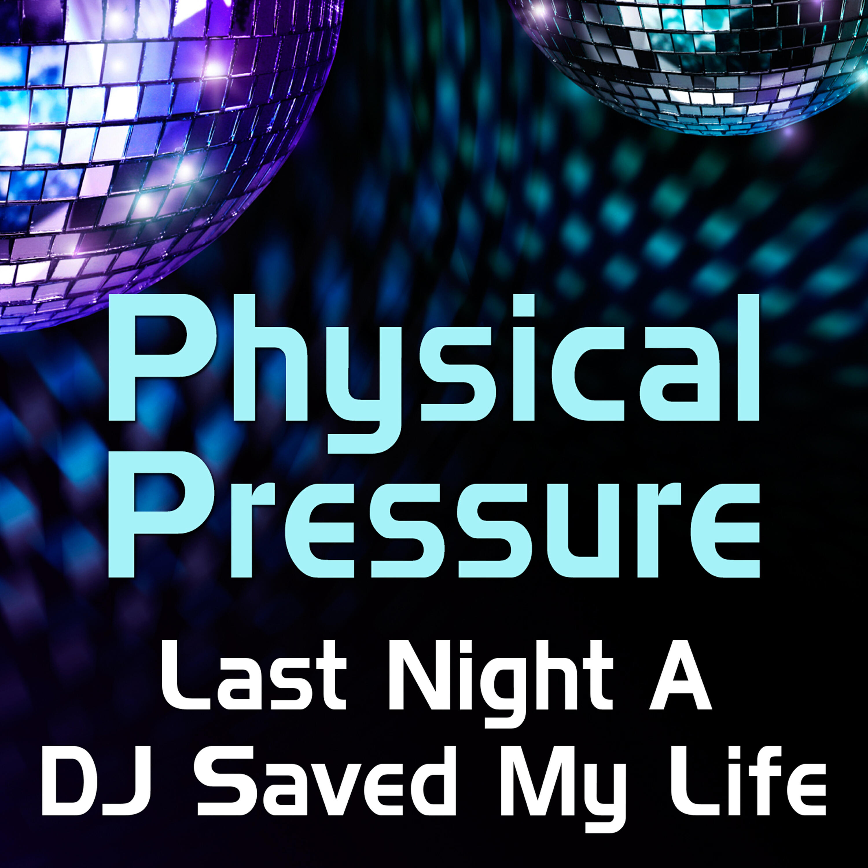 Physical Pressure - Last Night a DJ Saved My Life (Dance Club Mix)