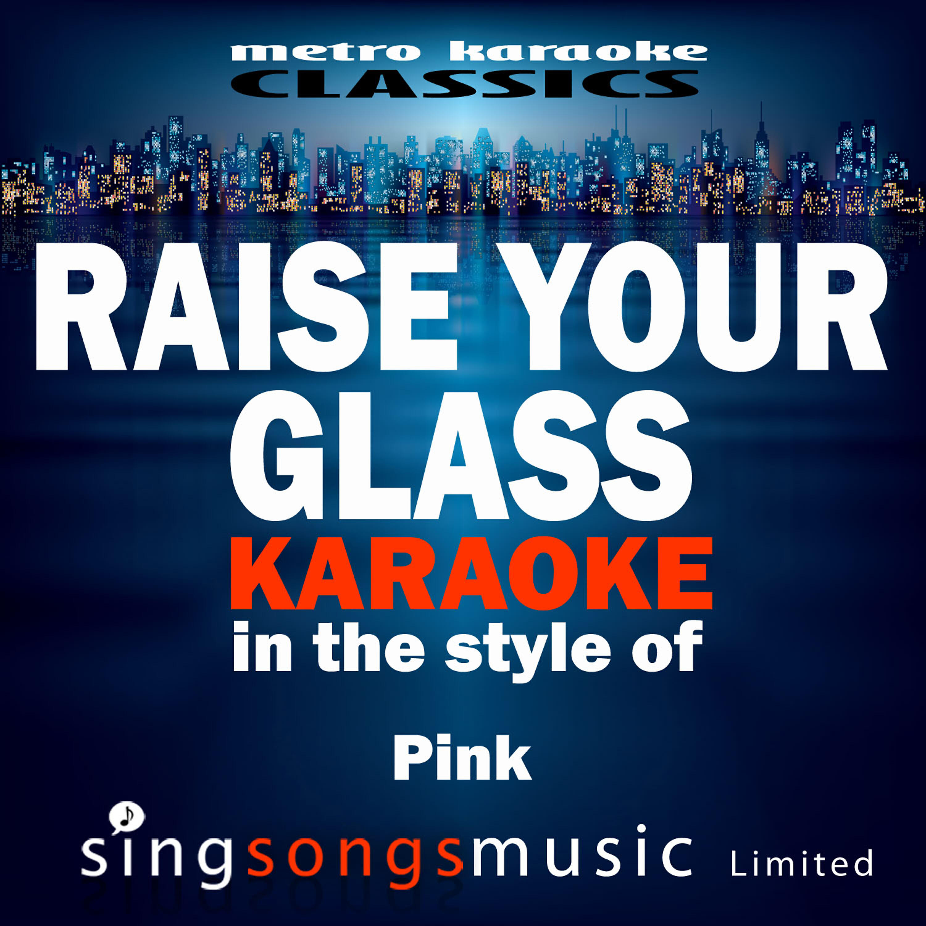Metro Karaoke Classics - Raise Your Glass (In the Style of Pink) [Karaoke Version]