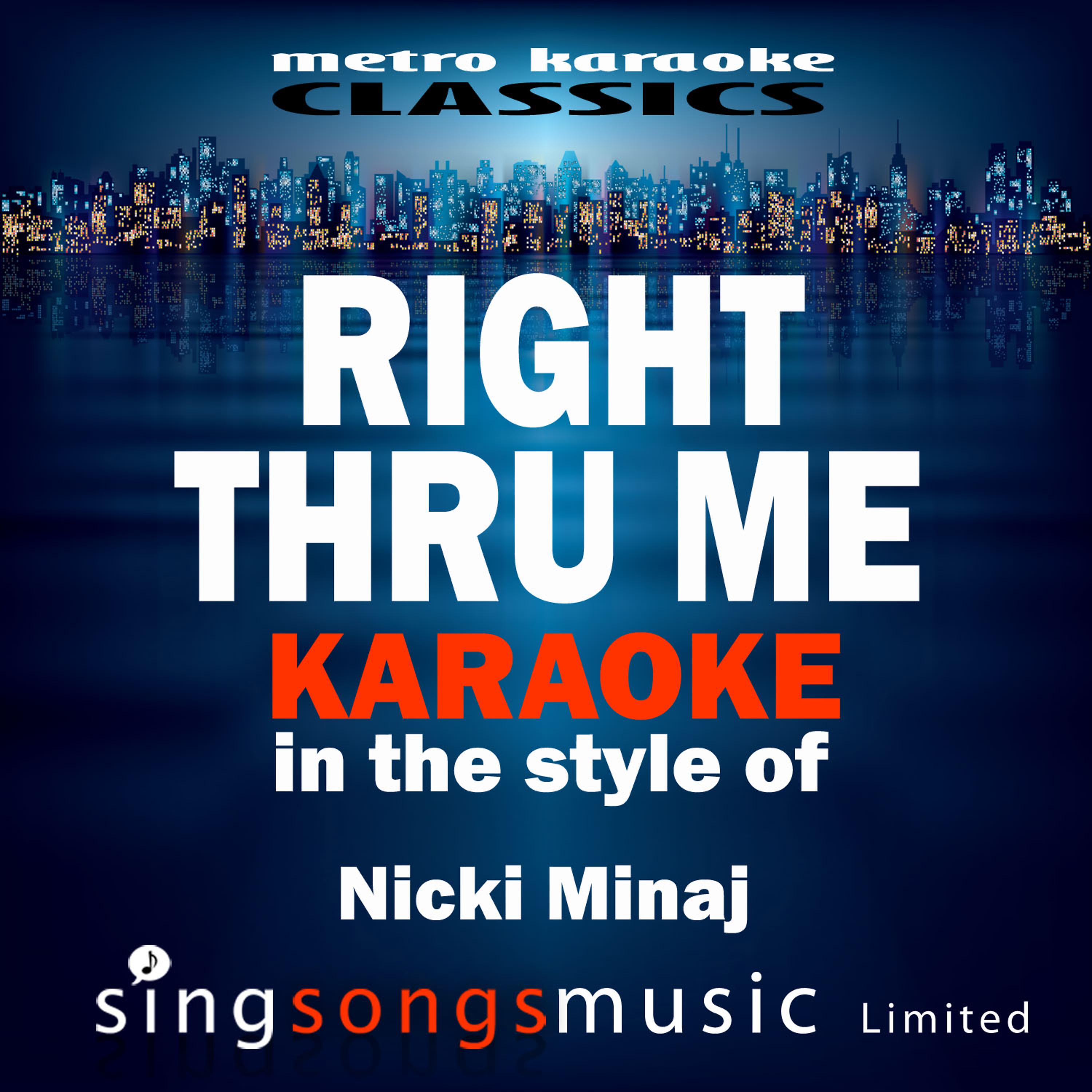 Metro Karaoke Classics - Right Thru Me (In the Style of Nicki Minaj) [Karaoke Version]